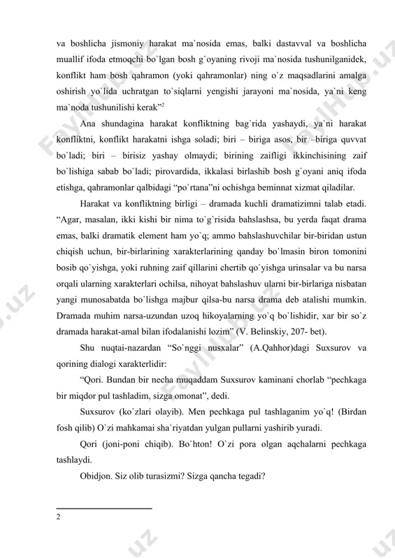 kaminani chorlab “pechkaga bir miqdor pul tashladim, sizga omonat”, dedi. suxsurov (ko`zlari olayib). men pechkaga pul tashlaganim yo`q! (birdan fosh qilib) o`zi mahkamai sha`riyatdan yulgan pullarni yashirib yuradi. qori (joni-poni chiqib). bo`hton! o`zi pora olgan aqchalarni pechkaga tashlaydi. obidjon. siz olib turasizmi? sizga qancha tegadi? qori. o`zi zakot tariqasida bir miqdorini machitga berib turadi. shaytonulla`in! suxsurov. o`zing shayton! tekinxo`r! qori. poraxo`r! suxsurov. ruhoniy. qori. o`g`ri, muttaham”. ko`rinayaptiki, bu bahs suxsurov va qorilarning poraxo`rliklarini yaqqol ochmoqda. hamtovoqlarning haromxo`rlikka asoslangan do`stligi haqiqiat tarozusida o`lchanar ekan, ularni bir-biriga dushmanga aylantira-di. garchi epos va lirikaning xususiyatlari dramada mavjud bo`lsa-da, ya`ni eposga xos voqyea, lirikaga xos lirik kechinma dramada yashasa-da, ular boshqacha sifat kasb etadi. “drama joy, voqyealar, holatlar, shaxslarning epik ravishda tasvir qilishga yo`l qo`ymaydi, ular xammasi bizning ko`z oldimizda bo`lishi lozim” (v. belinskiy, 193-bet). dramadagi subyekt lirikadagi kabi “o`z ichiga markazlashgan ichki dunyo emas, u endi shoirning o`zi xam emas, u endi chiqadi, …