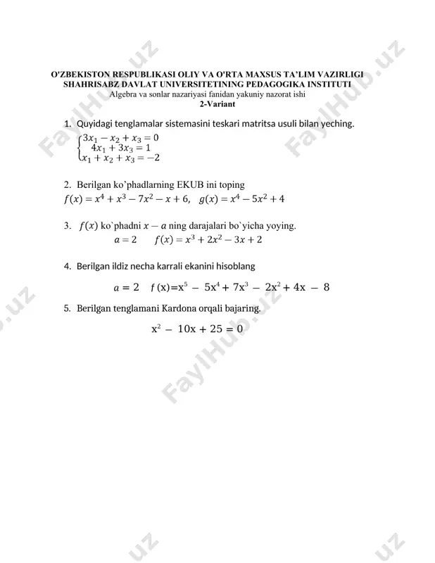 amida quyidagi chtsni tekshiring va yechimlar to’plamini aniqlang. o'zbekiston respublikasi oliy va o'rta maxsus ta’lim vazirligi shahrisabz davlat universitetining pedagogika instituti algebra va sonlar nazariyasi fanidan yakuniy nazorat ishi 5-variant quyidagi matritsaga teskari matritsani toping. a= 2. berilgan ildiz necha karrali ekanligini aniqlang. x5 + x2 3x 3 3. kardano formulasidan foydalanib, quyidagi tenglamaning yechimlarini toping. 4. quyidagi ko’phadlarning ekubini toping. 5. kroneker-kapelli teoremasi yordamida quyidagi chtsni tekshiring va yechimlar to’plamini aniqlang. o'zbekiston respublikasi oliy va o'rta maxsus ta’lim vazirligi shahrisabz davlat universitetining pedagogika instituti algebra va sonlar nazariyasi fanidan yakuniy nazorat ishi 6-variant 1.har qanday a k uchun f (x)k ko’phad g (x) = x a ikki hadga bo’linishini isbotlang f (x) = k = 2. ko`phadni ning darajalari bo`yicha yoying. c[x] 3. ch.t.s ni kramer formulasi yordamida yeching. 4. kardano formulasidan foydalanib, quyidagi tenglamaning yechimlarini toping. 5x3 + x2 3x 3=0 5.ferrari usulidan foydalanib tenglamaning yechimini toping. x4 …