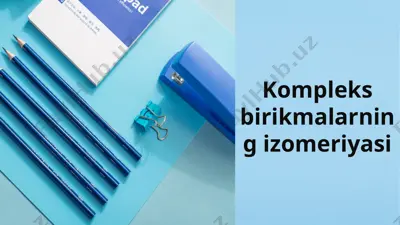 kompleks birikmalarning izomeriyasi — PPTX
