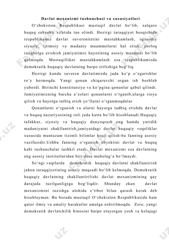 iz uchun mos va soz davlat mexanizmini ishlab chiqish hozirgi kunning eng dolzarb muammolaridan biridir. quyidagi kurs ishida davlat va huquq nazariyasining eng muhim sohalaridan biri davlat mexanizmi tushunchasi, xususiyatlari, davlat idoralarining tarkib topish yo‘llari va usullari xususida fikr-mulohazalar, qarashlar, bu sohaning yuridik atama sifatidagi talqini va ma’no-mohiyati, jamiyatni boshqarishdagi ahamiyatli tomonlari ma’lum ma’noda ochib berilgan. kurs ishi quyidagi tartibda tuzilgan: · kirish qismi-kurs ishining qisqacha mazmuni yoritib berilgan. · asosiy qism-to‘rt bo‘limdan iborat bo‘lib mavzuning asosiy ma’no mohiyati yoritib berilgan. · xulosa-mavzu yuzasidan qisqacha xulosa va ushbu soha bo‘yicha kiritilishi mumkin bo‘lgan taklif va mulohazalar berib o‘tilgan. · adabiyotlar ro‘yxati-kurs ishini yozish davomida ishlatilgan barcha adabiyotlarning ro‘yxati keltirilgan. davlat mexanizmi tushunchasi va xususiyatlari. xar qanday davlatda jamiyat va davlat oldiga qo‘yilgan vazifalarni bajarish, ko‘zlangan maksadlarga erishish uchun turli davlat idoralari faoliyat ko‘rsatadi. davlat mexanizmi - bu davlat xokimiyatini amalga oshirishga, jamiyatga davlat raxbarligini ta’minlashga yordam beradigan davlat idoralari tizimidir. …