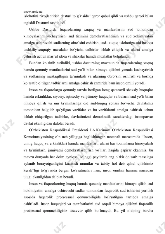gina sud xokimiyatning xaqiqiy mustaqil uchinchi tarmog`iga aylanadi”. darhaqiqat, sud xokimiyatini amalga oshiruvchi sudlarning mustaqilligini ta`minlamasdan turib, prezidentimiz tomonidan sud-huquq islohotlari bo`yicha belgilab beruvchi ulkan vazifalarni amalga oshirib bo`lmaydi. sud-huquq sohasidagi islohotlar oldida turgan vazifalarni amalga oshirishning o`ta muhim ahamiyatga ega ekanligini e`tiborga olib, o`zbekiston respublikasi oliy majlisining kengashi 1996 yil 5 aprelda “o`zbekiston respublikasi sud islohotini rivojlan​tirish dasturi to`g`risida” qaror qabul qildi va ushbu qarori bilan tegishli dasturni tasdiqladi . ushbu dasturda fuqarolarning xuquq va manfaatlarini sud tomonidan ximoyalashni kuchaytirish: sud tizimini demokratlash​tirish va sud xokimiyatini amalga oshiruvchi sudlarning obro`sini oshirish; sud- xuquq islohotiga oid boshqa tashkiliy-xuquqiy masalalar bo`yicha tadbirlar ishlab chiqish va ularni amalga oshirish uchun mas`ul idora va shaxslar hamda muxlatlar belgilandi. bundan ko`rinib turibdiki, ushbu dasturning mazmunida fuqarolarning xuquq hamda qonuniy manfaatlarini sud yo`li bilan ximoya qilishni yanada kuchaytirish va sudlarning mustaqilligini ta`minlash va ularning obro`sini oshirish va boshqa ko`rsatib o`tilgan tadbirlarni amalga oshirish zamirida ham …