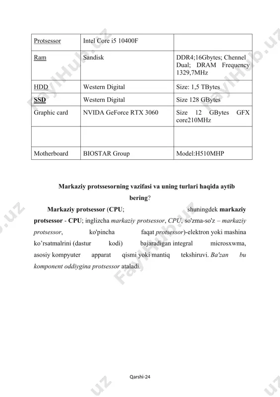geforce rtx 3060 size 12 gbytes gfx core210mhz motherboard biostar group model:h510mhp markaziy protssesorning vazifasi va uning turlari haqida aytib bering? markaziy protsessor (cpu; shuningdek markaziy protsessor - cpu; inglizcha markaziy protsessor, cpu, so'zma-so'z – markaziy protsessor, ko'pincha faqat protsessor)-elektron yoki mashina ko’rsatmalrini (dastur kodi) bajaradigan integral microsxwma, asosiy kompyuter apparat qismi yoki mantiq tekshiruvi. ba'zan bu komponent oddiygina protsessor ataladi. foydalanilgan saytylar: 1.https://uz.wikipedia.org/wiki/kompyuter 2. https://vidabytes.com/uz/kompyuterning-elementlari/ 3. cpuid cpu-z dasturi qarshi-24 image1.jpeg image2.png image3.png image4.png image5.png image6.png