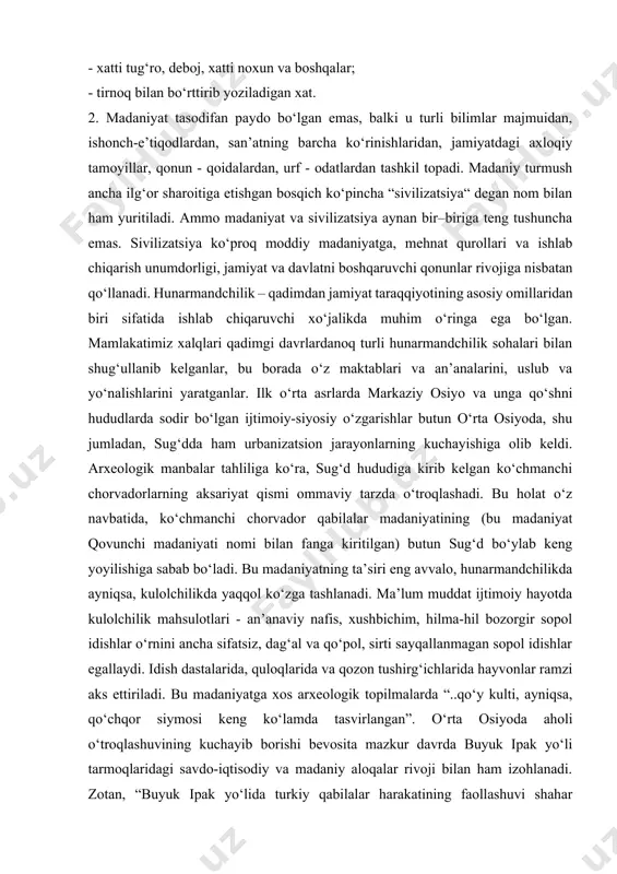 iga ko‘ra, sug‘d hududiga kirib kelgan ko‘chmanchi chorvadorlarning aksariyat qismi ommaviy tarzda o‘troqlashadi. bu holat o‘z navbatida, ko‘chmanchi chorvador qabilalar madaniyatining (bu madaniyat qovunchi madaniyati nomi bilan fanga kiritilgan) butun sug‘d bo‘ylab keng yoyilishiga sabab bo‘ladi. bu madaniyatning ta’siri eng avvalo, hunarmandchilikda ayniqsa, kulolchilikda yaqqol ko‘zga tashlanadi. ma’lum muddat ijtimoiy hayotda kulolchilik mahsulotlari - an’anaviy nafis, xushbichim, hilma-hil bozorgir sopol idishlar o‘rnini ancha sifatsiz, dag‘al va qo‘pol, sirti sayqallanmagan sopol idishlar egallaydi. idish dastalarida, quloqlarida va qozon tushirg‘ichlarida hayvonlar ramzi aks ettiriladi. bu madaniyatga xos arxeologik topilmalarda “..qo‘y kulti, ayniqsa, qo‘chqor siymosi keng ko‘lamda tasvirlangan”. o‘rta osiyoda aholi o‘troqlashuvining kuchayib borishi bevosita mazkur davrda buyuk ipak yo‘li tarmoqlaridagi savdo-iqtisodiy va madaniy aloqalar rivoji bilan ham izohlanadi. zotan, “buyuk ipak yo‘lida turkiy qabilalar harakatining faollashuvi shahar madaniyati rivojida muhim o‘rin egalladi. bu jarayon esa qozog‘iston va o‘rta osiyo hududida yangi shahar markazlari tizimining vujudga kelishiga zamin yaratdi, savdo yo‘llaridagi yoki savdoiqtisodiy …