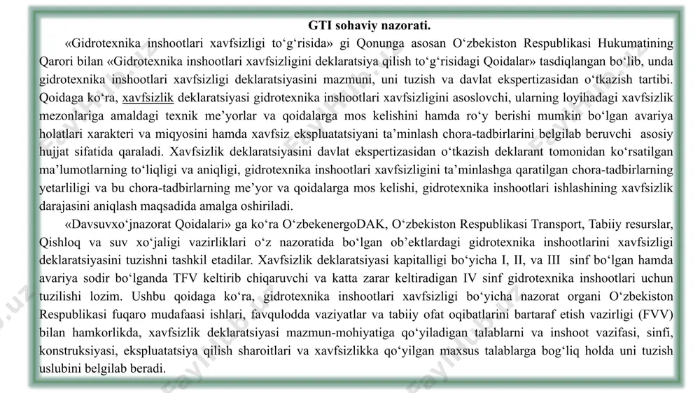 zlik deklaratsiyasi tarkibiga quyidagi bo‘limlarni kiritish zarurligi ko‘zda tutilgan: gidrotexnika inshootlarining ekspluatatsion ishonchliligi va xavfsizligi bo‘yicha umumiy xulosa va natijalarga asoslangan xavfsizlik tahlili; xavfning paydo bo‘lish shart-sharoitlari tahlili; xavfni va ro‘y berishi mumkin bo‘lgan tfv ni baholash; xavf va boshqa avariyalar, shu jumladan ifloslangan oqimlarning tarqalishi bilan bog‘liq bo‘lgoan xavflarni kamaytirish uchun ishlab chiqilgan chora-tadbirlar ro‘yxatini tuzish. i, ii, va iii sinf (xavflik bo‘yicha) gidrotexnika inshootlari uchun tuzilgan xavfsizlik deklaratsiyasi ekspertiza xulosasi bilan birga «davsuvxo‘jnazorat» markaziy apparatida, iv sinf gidrotexnika inshootlari uchun esa, uning hududiy organlarida tasdiqlanadi. bundan tashqari, «o‘zbekiston respublikasi yoqilg‘i-energetika kompleksi va qishloq va suv xo‘jaligi vazirligi tasarrufida mulk egalari yoki ekspluatatsiya tashkilotida bo‘lgan gidrotexnika inshootlarini deklaratsiya qilish qoidalari» ham tayyorlangan. mazkur qoidalar mulk egalari va ekspluatatsiya qilayotgan tashkilot tasarrufida bo‘lgan gidrotexnika inshootlari xavfsizlik deklaratsiyasi mazmun-mohiyatiga qo‘shimcha talablarni belgilab beradi. ushbu qoidalar o‘zbekenergo dak va qishloq va suv xo‘jaligi vazirligi tizimidagi gidrotexnika inshootlari xavfsizligining davlat nazoratini tashkil etish …