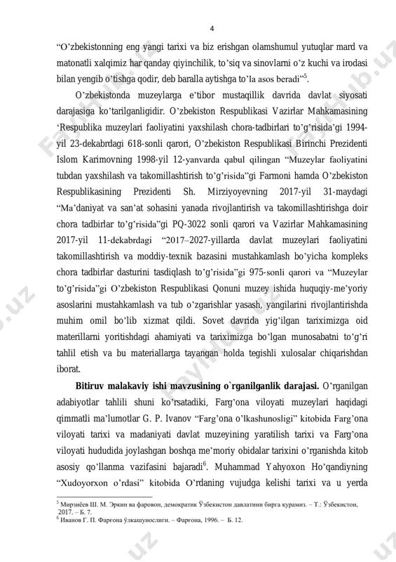 etilishi tarixi haqida ma‟lumotlar mavjud 7 . bundan tashqari, a. xo‟jayev, n. g‟ofurov, r. reymbayev, g. k. karamanovalarning kitoblarida farg‟ona viloyatidagi muzeylar faoliyati batafsil yoritilgan. bitiruv malakaviy ishining davriy chegarasi: tadqiqot uchun davriy chegara sifatida sobiq ittifoq davri ya‟ni, 1917-yildan to hozirgi kunga qadar farg‟ona viloyati hududida tashkil etilgan o‟lkashunoslik, maktab va uy muzeylarni tashkil etilishi hamda mustaqillik yillarida ushbu muzey maskanlarini tarixiy, ijtimoiy ‒ madaniy faoliyatlari qamrab olingan. bitiruv malakaviy ishining maqsad va vazifalari. tadqiqotning asosiy maqsadi farg‟ona viloyatidagi muzeylar таrixi va faoliyatini o‟rganishdir. mazkur tadqiqotda quyidagi vazifalarni yechish ko‟zda tutilgan:  farg‟ona viloyatida muzeylarning tashkil topish tarixi, ularni tashkil etishda mahalliy to‟plovchi-yig‟uvchilarning o‟rni masalasini ko‟rib chiqish;  muzeyga to‟plangan ashyolarning mazmun va ma‟no jihatdan umumlashtirilishini o‟rganib chiqish;  muzeyning vazifalarini ko‟rsatib berish;  muzeylar tuzilishi uslubiyati, muzeylarning yig‟uv‒to‟plov, ilmiy- sharhlov hamda noshirlik faoliyatining ilmiy asoslarini tahlil qilish;  muzey xazina fondida saqlanayotgan noyob, nodir eksponatlarning yoshlar tarbiyasidagi o`rnini …
