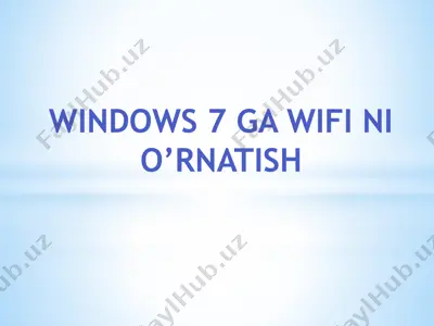 windows 7 ga wifi ni o'rnatish — PPTX