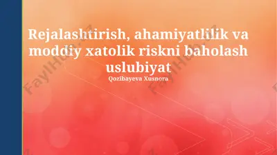 rejalashtirish, ahamiyatlilik va moddiy xatolik riskni baholash uslubiyati — PPTX