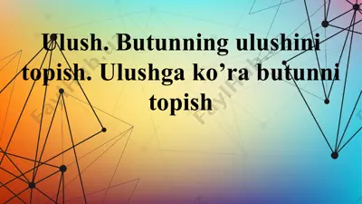 ulush. butunning ulushini topish. ulushga ko’ra butunni topish — PPTX