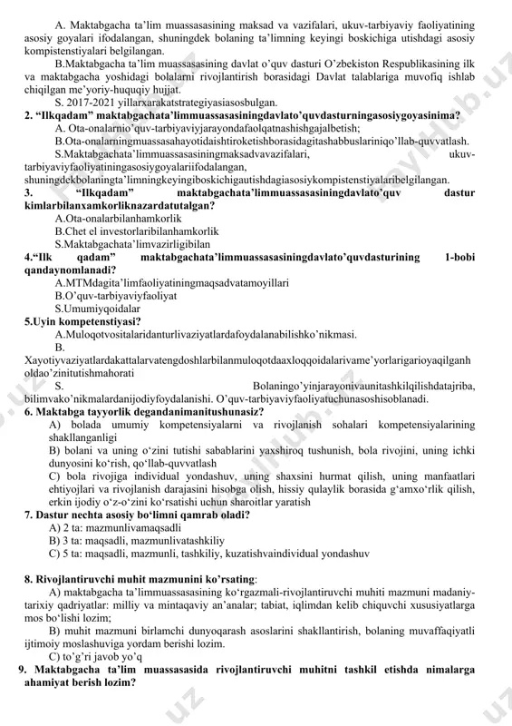 di nima? *a) mamlakatda o’tkazilayotgan ijtimoiy-iqtisodiy islohatlarni, xorijiy mamlakatlar ilg’or tajribasi hamda ilm-fan yutuqlari va zzamonaviy informatsion kommunikativ texnalogiyalarni inobatga olgan holda maktabgacha ta’lim tizimida ma’nan mukammal va intelektual rivojlangan shaxsni tarbiyalashdir b) mamlakatda o’tkazilayotgan ijtimoiy-iqtisodiy islohatlarni, ilm-fan yutuqlari va zzamonaviy informatsion kommunikativ texnalogiyalarni inobatga olgan holda maktabgacha ta’lim tizimida ma’nan mukammal va intelektual rivojlangan shaxsni tarbiyalashdir s) mamlakatda o’tkazilayotgan ijtimoiy-iqtisodiy islohatlarni, xorijiy mamlakatlar ilg’or tajribasi hamda zamonaviy informatsion kommunikativ texnalogiyalarni inobatga olgan holda maktabgacha ta’lim tizimida ma’nan mukammal va intelektual rivojlangan shaxsni tarbiyalashdir 25. davlat talablarining rivojlanish sohalari nechta? a) 4 ta *b) 5 ta s) 3 ta 26. “nutq, muloqot, o’qish va yozish malakalari sohasining kichik sohalarini ko’rsating? a) nutq va til, o’qish malakalari, kattalar va tengdoshlar bilan muloqot b) nutq va til, o’qish malakalari, qo’l barmoqlari mayda matorikasi, ijtimoilashuv *s) nutq va til, o’qish malakalari, qo’l barmoqlari mayda matorikasi 27. yirik matorika, mayda motorika, sensomotorika, sog’lom turmush …