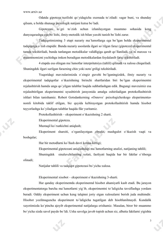 irayotgan protokollashtirish hamda hisobot tayyorlashga ko`yiladigan talablar haqida fikr yuritamiz. protokollashtirish – eksperiment o`tkazishning 2 sharti. eksperimental gipoteza. mustaqil ko`rsatkichni aniqlash; eksperiment sharoiti, o`rganilayotgan obyekt, mashgulot o`tkazish vaqti va boshqalar; har bir metodlarni ko`llash davri ketma-ketligi; eksperimental gipotezani aniqlashdagi ma`lumotlarning analizi, natijaning tahlili; shuningdek sinaluvchilarning xolati, faoliyati haqida har bir faktlar e`tiborga olinadi; natijalar tahlili va tadqiqot gipotezasi bo`yicha xulosa. eksperimental xisobot – eksperiment o`tkazishning 3-sharti. har qanday eksperimentda eksperimental hisobot ahamiyatli kasb etadi. bu jarayon eksperimentatorga barcha ma`lumotlarni yig`ib, eksperimentni to`laligicha tavsiflashga yordam beradi. oddiy eksperiment uchun keng talqinni joriy etgan xulosalarni berish juda muhimdir. hisobot yozilmaguncha eksperiment to`laligicha tugatilgan deb hisoblanilmaydi. kundalik xayotimizda ko`pincha ajoyib eksperimental natijalarga erishamiz. masalan, biror bir muammo bo`yicha sizda savol paydo bo`ldi. usha savolga javob topish uchun siz, albatta faktlarni yigishta tushasiz. agar mazkur faktlar faqatgina xotirangizda bo`lsa va verbal tarzda ifodalanmagan bo`lsa, unda u siz ishlab chiqqan yoki izlab topgan faktlaringiz haqida …