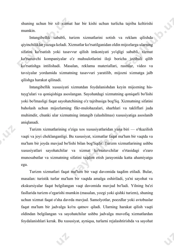 ko'ra qatnov qiladi. ularning harakat qilish vaqti oldindan belgilangan va sayohatchilar ushbu jadvalga muvofiq xizmatlardan foydalanishlari kerak. bu xususiyat, ayniqsa, turlarni rejalashtirishda va sayohat jadvalini tuzishda muhim ahamiyatga ega, chunki sayohatchilar faqat ma'lum vaqt davrida mavjud bo'lgan xizmatlardan foydalanishlari mumkin. mehmonxona yoki turar joy xizmatlari faqat ma'lum joylarda, ya'ni turistlar tashrif buyuradigan manzillarda mavjud bo'ladi. masalan, tog'li hududda joylashgan kurortlar yoki dengiz bo'yidagi plyajlarda joylashgan mehmonxonalar faqat o'sha hududda xizmat ko'rsatadi. turlar va ekskursiyalar odatda faqat ma'lum joylarga yo'naltirilgan bo'ladi, masalan, tarixiy obidalar, tabiat yodgorliklari yoki maxsus sayyohlik nuqtalariga. har bir joy o'ziga xos xizmatlar va sayohat imkoniyatlari bilan ta'minlanadi. bu xususiyat turistlar uchun to'g'ri manzil va vaqti tanlashda muhim rol o'ynaydi. agar turistik xizmatni joylashuvi yoki vaqti to'g'ri tanlanmasa, bu sayohatning muvaffaqiyatiga ta'sir qilishi mumkin. o'tkazilish vaqti va joyi cheklanganligi turizm xizmatlarini taqdim etish jarayonida mijozlarning talablarini qondirishda ba'zi qiyinchiliklarga olib keladi. turizm xizmatlari odatda yuqori talabni faqat sezilarli …