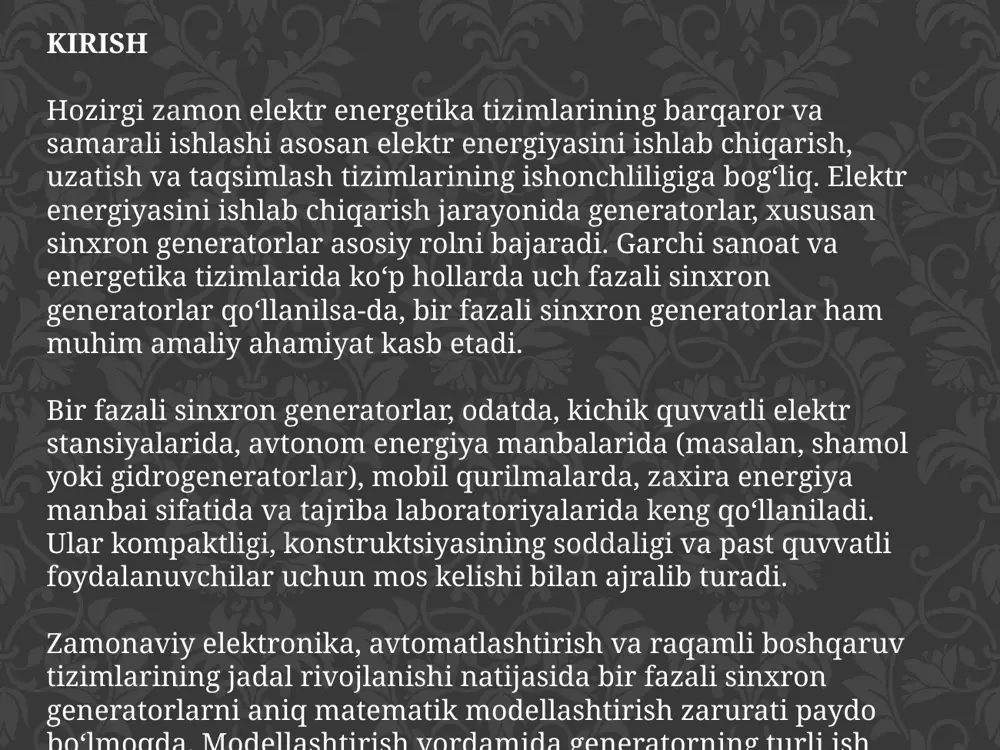 ki elektromagnit) orqali aylana harakat qiladi. harakat natijasida statorning o'ramlarida o'zgaruvchan magnit hosil bo'ladi va natijada elektromagnit induksiya qonuniga asosan emk barqaror keladi. emk umumiy formulaga foydalanish mumkin: sinxron generatorlarda magnit sinusoid o'zgarishlar, shuning uchun hosil bo'lgan emk ham sinusoid bo'ladi: fazaviy tenglamalar va hujjat umumiy ko'rinishi bir fazali generatorning elektr zanjiri uchun asosiy fazaviy tenglama tuziladi: bu tenglama generatorning stator o'ramlarida keluvchi elektromagnit jarayonlarni ifodalaydi. ush tenglama differensial tenglama bo'lib, modellashtirishda tahlil qilish uchun ifodadir. kirchff qonunlari asosida tenglamalar tuzish generatorning har bir elementi uchun kirchhoffning yig'inlar qonuni ga asosan umumlashtirilgan hosil hosil qilish: ya'ni generator zanjiri bo'ylab, ularning algebraik yig'indisi nolga teng bo'lishi kerak. elektryuqoridagi grafikda bir faza moslashtirilgan generatorda elektr yurituvchi kuch (emk) va unga magnit oqim ning vaqt bo'yicha o'rnatilgan tasvirlangan: ko'k chiziq – emk e(t), sinusoidal o‘zgarishlar. to‘q sariq chiziq – magnit oqimph(t)\phi(t)ph ( t ), kosinusga teskari fazada. bu grafik generatorning ishlashini vizual effektga …