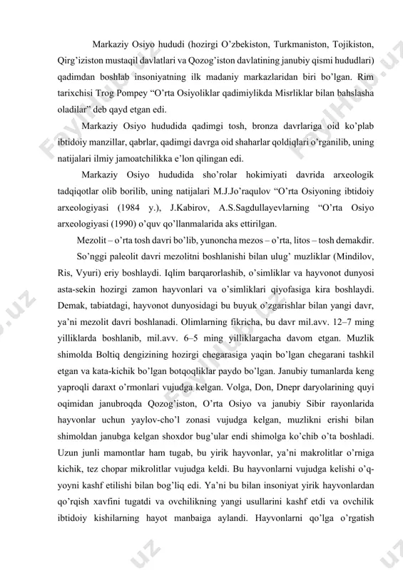 ga kelgan, muzlikni erishi bilan shimoldan janubga kelgan shoxdor bug’ular endi shimolga ko’chib o’ta boshladi. uzun junli mamontlar ham tugab, bu yirik hayvonlar, ya’ni makrolitlar o’rniga kichik, tez chopar mikrolitlar vujudga keldi. bu hayvonlarni vujudga kelishi o’q-yoyni kashf etilishi bilan bog’liq edi. ya’ni bu bilan insoniyat yirik hayvonlardan qo’rqish xavfini tugatdi va ovchilikning yangi usullarini kashf etdi va ovchilik ibtidoiy kishilarning hayot manbaiga aylandi. hayvonlarni qo’lga o’rgatish boshlandi. birinchi qo’lga o’rgatilgan hayvon esa it edi. bu davr odamlari o’simlik ildizi bilan emas, balki mazali mevalarni yeb tirikchilik qiladigan bo’lganlar. suyakdan qurollar yasalgan (qarmoq). daraxt novdalaridan savatlar to’qiganlar. mezolit davrida o’troq hayot tarzi boshlangan va muzlikdan bo’shagan yangi yerlarni o’zlashtirishga kirishganlar, insoniyatning mehnat qurollari ham takomillashib, har xil geometrik shakldagi kichik tosh – mikrolit qurollari paydo bo’ldi. dastlab bu qurollarni fransiyaning janubida yashagan arunta qabilalari ishlatganlar, bu 1887 yilgi arxeologik tekshirishlar natijasida aniqlangan. mezolit davrida o’rta osiyoda ham iqlim qulay bo’lgan, …
