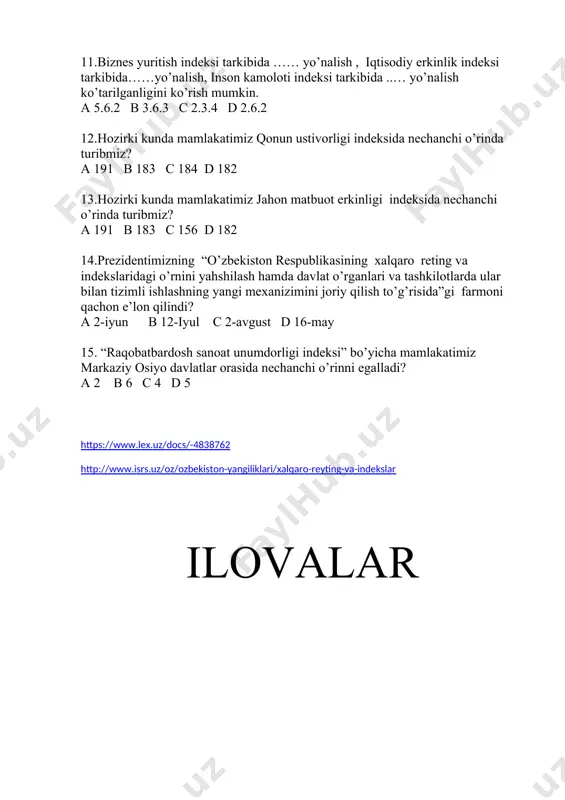 farmoni qachon e’lon qilindi? a 2-iyun b 12-iyul c 2-avgust d 16-may 15. “raqobatbardosh sanoat unumdorligi indeksi” bo’yicha mamlakatimiz markaziy osiyo davlatlar orasida nechanchi o’rinni egalladi? a 2 b 6 c 4 d 5 https://www.lex.uz/docs/-4838762 http://www.isrs.uz/oz/ozbekiston-yangiliklari/xalqaro-reyting-va-indekslar ilovalar image2.png image3.png image4.png image5.png image6.png image1.png 15 - mavzu: o’zbekiston respublikasining xalqaro reyting va indekslardagi o’rni va nufuzini ortib borishi. reja: 1. dunyoda xalqaro reytinglarni ahamiyati. 2. o’zbekistonda islohotlarni yangi bosqichi 3. o’zbekistonni rivojlanishi xalqaro reyting indekslarda namoyon bo’lishi. glossari y reyting ( инг . rating) — faoliyat turining samaradorligi va nufuzini belgilovchi usul. indekslar (lot. index — ko ? rsatkich, ro ? yxat) — nom, ism va sh. k. ko ? rsatkichi, ro ? yxati. jamoatchilik nazorati - bu davlat hokimiyati va boshqaruv organlari hamda nodavlat tashkilotlar faoliyati ustidan fuqarolar, ularning birlashmalari va o'zini - o'zi boshqarish organlari, fuqarolik jamiyatining boshqa tuzil malari (institutlari), shuningdek, davlat va nodavlat organlari tarkibida tuzilgan jamoatchilik …