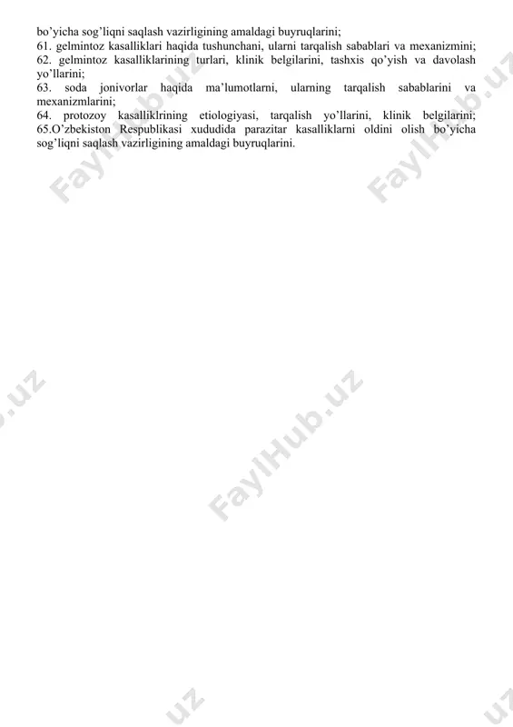 a infeksiyasiyalarini oldini olish bo’yicha sog’liqni saqlash vazirligining amaldagi buyruqlarini. 46. virusli gepatitlar haqida tushunchani, sabablari va yuqish yo’llarinit tasnifini; 47.virusli gepatitlar klinik belgilarini, tashxisotini, homiladorlik davrida gepatitning kechish xususiyatlarini; 48.virusli gepatitlarda bemorlarni parvarishlash, parxez stollarini va davolashni; 49.oits kasalligi haqida tushunchani, etilogiyasini, epidemiologiyasini; 50.oits kasalligining klinik manzarasini, serologik tekshiruvlarini, davolashni; 51. tibbiy xodimlarni oits bilan zararlanishini oldini olishni; 52. o’zbekiston respublikasi xududida virusli gepatit infeksiyasilarini oldini olish bo’yicha sog’liqni saqlash vazirligining amaldagi buyruqlarini; 53. tashqi qoplamalar infeksiya kasalliklari haqida tushunchani, turlarini, etiologiyasi va epidemiologiyasini; 54. tashqi qoplamalar infeksiya kasalliklarining asosiy belgilarini, tashxisini; 55. tashqi qoplamalar infeksiya kasalliklarini davolash prinsiplrini, bemorlarni parvarishlashni; 56.kasalliklarni oldini olish chora-tadbirlarini, maxsus profilaktikada akds vaksinasini yuborish sxemasini; 57. o’lat kasalligining qo’zg’atuvchisi haqida tushunchani; 58.o’latning tarqalish sabablarini va mexanizmini, o’lat epidemiyalarining aholi o’rtasida tarqalishining o’zaro bog’liqligini; 59. brutsellyoz kasalligining tarqalish sabablarini, epidemik yarayononi, kasalliklarni klinik belgilarini va tashxis usullarini, davolashni; 60. o’zbekiston respublikasi xududida o’lat va …
