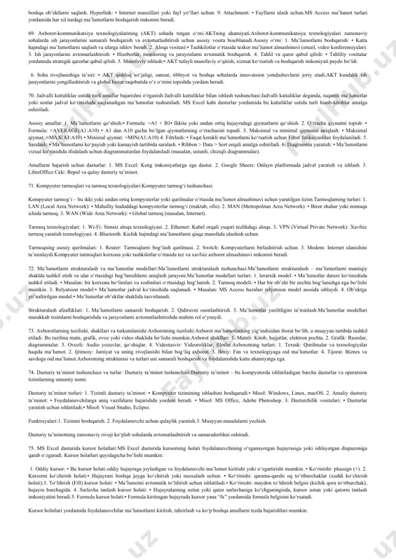 ish imkonini beradi. 5. asboblar paneli: • faylni saqlash, chop etish, tahrirlash kabi tezkor buyruqlar mavjud. 6. o‘lchov chizig‘i (ruler): • hujjatdagi matn va ob’ektlarni o‘lchash va joylashtirish uchun qo‘llaniladi.ms word interfeysi sodda va intuitiv bo‘lib, matnli hujjatlarni yaratish va tahrir qilish uchun qulay vositalarni taqdim etadi. 42. dasturiy ta’minot tushunchasi va turlari:dasturiy ta’minot tushunchasi:dasturiy ta’minot — bu kompyuterda ishlash uchun yaratilgan dasturlar va ularning to‘plamlari bo‘lib, foydalanuvchiga ma’lum bir vazifalarni bajarishda yordam beradi.dasturiy ta’minot turlari: 1. tizimli dasturiy ta’minot: • kompyuterning apparat vositalarini boshqaradi. • misollar: • operatsion tizimlar (windows, linux, macos). • drayverlar (printer, grafik karta uchun). 2. amaliy dasturiy ta’minot: • foydalanuvchining ma’lum vazifalarini bajaradi. • misollar: • ofis dasturlari (ms word, ms excel, powerpoint). • grafik muharrirlar (photoshop, coreldraw). 3. vositali dasturiy ta’minot (programming tools): • dasturiy ta’minot yaratishda ishlatiladi. • misollar: • dasturlash tillari (python, java). • ide muhitlari (visual studio, eclipse).dasturiy ta’minot foydalanuvchi va …