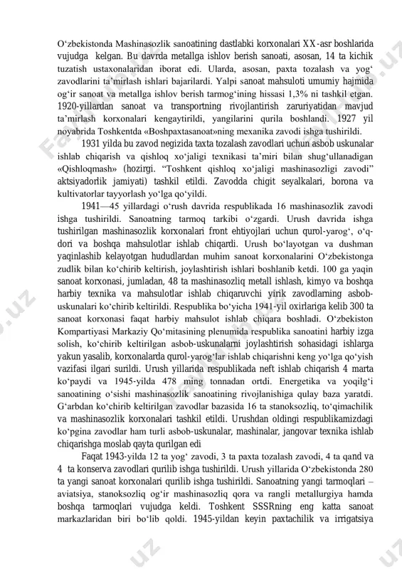 arashda o‘zbekiston mashinasozligi ma’lum bir bosqichni bosib o‘tgan, o‘z tarixiga ega bo‘lgan sohalardan biri. sobiq sho‘rolar davrida o‘lkamizda qishloq xo‘jaligi mashinalari ishlab chiqaradigan “tashselmash”, “o‘zbekselmash”, “toshkent traktor” zavodi, “ekskavator” zavodi, “chirchiqselmash” boshqa zavodlarda turli rusumdagi traktorlar ishlab chiqarilar edi. biroq, to’liq ishlab chiqarish quvvatiga va imkoniyatiga ega emas edi. o‘zbekistonda mashinasozlik sanoatining dastlabki korxonalari xx-asr boshlarida vujudga kelgan. bu davrda metallga ishlov berish sanoati, asosan, 14 ta kichik tuzatish ustaxonalaridan iborat edi. ularda, asosan, paxta tozalash va yog‘ zavodlarini ta’mirlash ishlari bajarilardi. yalpi sanoat mahsuloti umumiy hajmida og‘ir sanoat va metallga ishlov berish tarmog‘ining hissasi 1,3% ni tashkil etgan. 1920-yillardan sanoat va transportning rivojlantirish zaruriyatidan mavjud ta’mirlash korxonalari kengaytirildi, yangilarini qurila boshlandi. 1927 yil noyabrida toshkentda «boshpaxtasanoat»ning mexanika zavodi ishga tushirildi. 1931 yilda bu zavod negizida taxta tozalash zavodlari uchun asbob uskunalar ishlab chiqarish va qishloq xo‘jaligi texnikasi ta’miri bilan shug‘ullanadigan «qishloqmash» (hozirgi. “toshkent qishloq xo‘jaligi mashinasozligi zavodi” aktsiyadorlik jamiyati) …