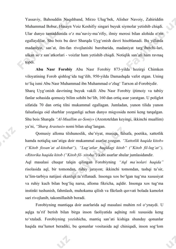 ida o‘z ma’naviy-ma’rifiy, ilmiy merosi bilan alohida o‘rin egallaydilar. shu bois bu davr sharqda uyg‘onish davri hisoblanadi. bu yillarda madaniyat, san’at, ilm-fan rivojlanishi barobarida, madaniyat targ‘ibotchi-lari, ulkan so‘z san’atkorlari - voizlar ham yetishib chiqdi. notiqlik san’ati ham ravnaq topdi. abu nasr forobiy abu nasr forobiy 873-yilda hozirgi chimken viloyatining forob qishlog‘ida tug‘ilib, 950-yilda damashqda vafot etgan. uning to‘liq ismi abu nasr muhammad ibn muhammad o‘zlug‘ tarxon al-forobiydir. sharq uyg‘onish davrining buyuk vakili abu nasr forobiy ijtimoiy va tabiiy fanlar sohasida qomusiy bilim sohibi bo‘lib, 160 dan ortiq asar yaratgan. u poliglot sifatida 70 dan ortiq tilni mukammal egallagan. jumladan, yunon tilida yunon falsafasiga oid sharhlar yozganligi uchun dunyo miqyosida nomi keng tarqalgan. shu bois sharqda “al-muallim as-soniy» (arestoteldan keyingi, ikkinchi muallim) ya’ni, “sharq arastusi» nomi bilan ulug‘langan. qomusiy alloma tilshunoslik, she’riyat, musiqa, falsafa, poetika, xattotlik hamda notiqliq san’atiga doir mukammal asarlar yozgan. “xattotlik haqida kitob» (“kitob fissan’at al-kitobat“), “lug‘atlar haqidagi …