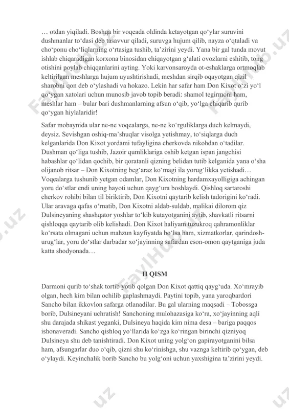 klar sahnasiga olib chiqa oladi. bunday, kulgi aralash tasvirlangan sahna-epizodlar asarda juda ko‘p, ularni sanab sanog‘iga yetish mushkul. ularning eng ajoyib-g‘aroyiblari esa dunyo o‘quvchilari orasida maqolu matallarga aylanib, kapalakday yoyilib ketgan. birgina “shamol tegirmoni ila kurashuv” voqeasini olaylik. bu – “kurakda turmaydigan” voqealar ichida eng mashhuri. don kixot shamol tegirmonini “qo‘llarini yoyib, kurashga shaylanib turgan pahlavon” deb tasavvur qiladi, ot yo‘rttirib unga hujum qiladi va … otdan yiqiladi. boshqa bir voqeada oldinda ketayotgan qo‘ylar suruvini dushmanlar to‘dasi deb tasavvur qiladi, suruvga hujum qilib, nayza o‘qtaladi va cho‘ponu cho‘liqlarning o‘rtasiga tushib, ta’zirini yeydi. yana bir gal tunda movut ishlab chiqaradigan korxona binosidan chiqayotgan g‘alati ovozlarni eshitib, tong otishini poylab chiqqanlarini ayting. yoki karvonsaroyda ot-eshaklarga ortmoqlab keltirilgan meshlarga hujum uyushtirishadi, meshdan sirqib oqayotgan qizil sharobni qon deb o‘ylashadi va hokazo. lekin har safar ham don kixot o‘zi yo‘l qo‘ygan xatolari uchun munosib javob topib beradi: shamol tegirmoni ham, meshlar ham – bular …