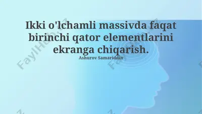ikki o'lchamli massivda faqat birinchi qator elementlarini ekranga chiqarish — PPTX