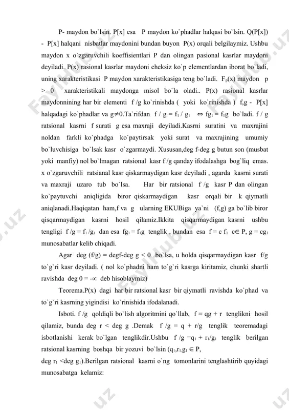 `ra esa deg(a1,n1 -b1,n1) ( max{deg a1,n1 , degb1,n1} < deg p1 edi. demak , a1,n1-b1,n1=0. bu esa (8) ga ziddir. teorema isbotlandi. ushbu teoremadan foydalanib(4) ko`rinishdagi to`g`ri kasrlarni sodda kasrlar yig`indisiga yoyish mumkin. agarda g = (x-c)nh, h( c )( 0 bo`lsa, u holda b1=f( c)/h( c) deb olsak, u holda f( c)-b1h( c) = 0 tenglikni hosil qilamiz. bu tenglik faqat f- b1h = (x-c) f1 bo`lgandagina o`rinli bo`ladi. shunday qilib, ushbu kasrga hozirgi usulni qo`llab x-c darajasini yana bittaga kamaytiramiz va xakazo. n qadamdan kеyin quyidagi yoyilmaga kеlamiz: agar h (va demak g = (x-c)nh ) chiziqli ko`paytuvchilarga to`la yoyilsa, u holda bki /(x-ci)k ko`rinishdagi sodda kasrlarni qo`shib va yagonalik xossasidan foydalanib,aytilgan tеorеmaning boshqa bir ta'riflanishiga kеlamiz. bu holda barcha kеltirilmaydigan pi ko`paytuvchilar (4) da chiziqli yoki kvadratik bo`ladilar va dеmak sodda kasrlarning ko`rinishi quyidagicha bo`ladi. (9) bu ifodalarni topishda «aniqmas koeffitsеntlar usuli»dan foydalanish mumkin.u quyidagidan iboratki …