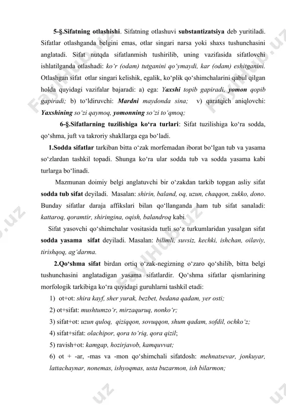 achipor, qora to‘riq, qora qizil; 5) ravish+ot: kamgap, hozirjavob, kamquvvat; 6) ot + -ar, -mas va -mon qo‘shimchali sifatdosh: mehnatsevar, jonkuyar, lattachaynar, nonemas, ishyoqmas, usta buzarmon, ish bilarmon; 7) ravish+sifatdosh: tezpishar, eapishar, tez oqar, cho‘rtkesar; 8) olmosh+sifat yoki ravish: o‘zbilarmon, o‘zboshimcha; 9) son+ yasama sifat: bir xonali, besh qavatli, bir so‘zli. 3. juft sifatlar ikkita so‘zning teng bog‘lanishi asosida tuzilgan sifatlardir. juft sifatlar tarkibi har ikkiala qismi lug‘aviy ma’noli yoki bir qismi lug‘aviy ma’noga ega bo‘lmagan so‘zlardan tuzilishi mumkin. har ikkala qismi lug‘aviy ma’noli so‘zlardan tuzilgan juft sifatlar quyidagi tarkibga ega bo‘ladi: 1) turli antonim so‘zlardan tuziladi: a) tub so‘zlardan: olis-yaqin, og‘ir-yengil, oq-qora, past-baland\\baland-past, yaxshi-yomon\\yomon-yashi, yosh-qari, katta-kichik, o‘ng-ters; b) tub va yasama so‘zlardan: uzun-qisqa, haq-nohaq, huda-behuda; d) yasama so‘zlardan: kerakli-keraksiz, qo‘lli-oyoqli, issiq-sovuq. 2) sinonim so‘zlardan tuziladi: och - nahor, ola - chipor, soya - salqin, o‘ydim-chuqur, puxta-pishiq, uzuq-yuluq, mo‘min-qobil, xor-zor. bir qismi lug’aviy ma’noli, ikkinchi qismi lug‘aviy ma’noga ega bo‘lmagan …