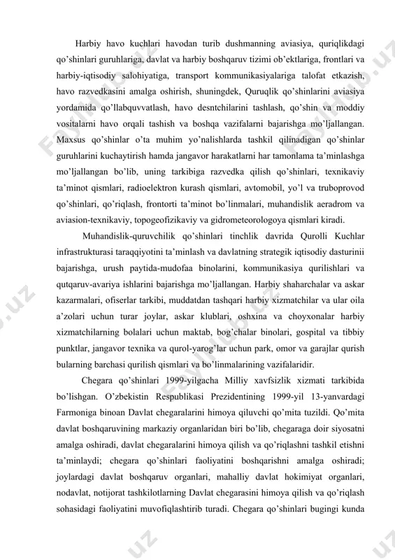 muddatdan tashqari harbiy xizmatchilar va ular oila a’zolari uchun turar joylar, askar klublari, oshxina va choyxonalar harbiy xizmatchilarning bolalari uchun maktab, bog’chalar binolari, gospital va tibbiy punktlar, jangavor texnika va qurol-yarog’lar uchun park, omor va garajlar qurish bularning barchasi qurilish qismlari va bo’linmalarining vazifalaridir. chegara qo’shinlari 1999-yilgacha milliy xavfsizlik xizmati tarkibida bo’lishgan. o’zbekistin respublikasi prezidentining 1999-yil 13-yanvardagi farmoniga binoan davlat chegaralarini himoya qiluvchi qo’mita tuzildi. qo’mita davlat boshqaruvining markaziy organlaridan biri bo’lib, chegaraga doir siyosatni amalga oshiradi, davlat chegaralarini himoya qilish va qo’riqlashni tashkil etishni ta’minlaydi; chegara qo’shinlari faoliyatini boshqarishni amalga oshiradi; joylardagi davlat boshqaruv organlari, mahalliy davlat hokimiyat organlari, nodavlat, notijorat tashkilotlarning davlat chegarasini himoya qilish va qo’riqlash sohasidagi faoliyatini muvofiqlashtirib turadi. chegara qo’shinlari bugingi kunda qo’shinning mustaqil turi bo’lib, davlat chegaralari himoyasining birinchi eshelonini tashkil etadi. davlat chegarasi chizig’ining joylarda g’ayriqonuniy tarzda o’zgartirilishiga yo’l qo’ymaslik, davlat chegarasida harbiy va boshqa fitnalarning oldini olish, davlat chegarasini noqonuniy ravishda kesib …