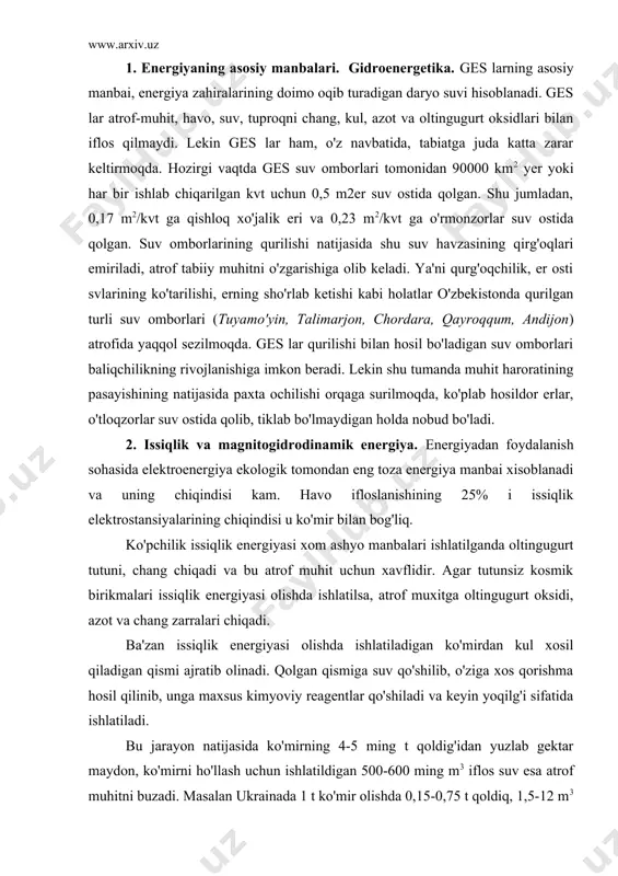 si olishda ishlatiladigan ko'mirdan kul xosil qiladigan qismi ajratib olinadi. qolgan qismiga suv qo'shilib, o'ziga xos qorishma hosil qilinib, unga maxsus kimyoviy reagentlar qo'shiladi va keyin yoqilg'i sifatida ishlatiladi. bu jarayon natijasida ko'mirning 4-5 ming t qoldig'idan yuzlab gektar maydon, ko'mirni ho'llash uchun ishlatildigan 500-600 ming m3 iflos suv esa atrof muhitni buzadi. masalan ukrainada 1 t ko'mir olishda 0,15-0,75 t qoldiq, 1,5-12 m3 suv sarflanadi va ular iflos chiqindi sifatida atrof-muhitga tashlanadi. undan tashqari 1 t neft olish uchun 5 t ko'mir va 2-3 t toshko'mir ishlatiladi. o'zbekistonning angren va kuzbassning janubiy-abinsk ko'mir konlarida ko'mirni er ostida yoqib gazga aylantirish yo'li bilan 250 ming kvt kuchga ega bug' gaz qurilmalari qurilgan. bunday jarayonda ko'mir gazga aylanadi va gaz, bug' turbinalari yordamida elektroenergiya vujudga keladi. bunday elektrostansiyalarning kuchi 100 mvt ga teng bo'lib, juda kam suv sarflanadi, ko'mir qoldiqlari-shlak esa yo'l qurilishlarida ishlatiladi. ma'lumki, katta yoqilg'idan har yili 100 mln. …