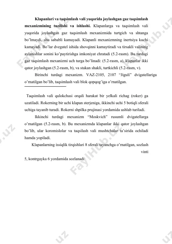 ndr turtgich 15 lar ta’sirida ochiladi yoki yopiladi. tsilindrli turtgichning tepasida uya bo’lib, unga klapan tirqishini sozlash uchun shayba 11 joylashtirilgan. tsilindrlari qator va v- simon ikki qator joylashgan hamda klapanlari yuqori va taqsimlash vali pastda joylashgan dvegatellarda taqsimlash orqali tirsakli val shesternyasidan oladi. bu tkrdagi yuritmalar yuk avtomobil dvegatellariga o’rnatilgan. moskvich va vaz yengil avtomobilning dvigatellariga gaz taqsimlash vali bo’lma g’altakli ikki qator joylashgan zanjirli uzatma orqali tirsakli valdan oladi. vaz-2108 «sputnik», vaz-2109, tiko, damas, neksiya yengil avtomobilь dvigatellarida esa, tishli–tasmali yuritma orqali taqsimlash valini harakatlantiriladi. gaz taqsimlash mexanizmining qismlarini tuzilish. gaz taqsimlash mexanizmi quyidagi qismlardan tuzilgan: klapan, yo’naltiruvchi vtulka, klapan prujinalari, shtangalar, koromislo, tutgich, taqsimlash vali va taqsimlash vali yuritmalari. klapanlar. klapanlar tsilindrning kiritish va chiqarish teshiklarini ochibyopib turadi. kalapan kallak, sterjen, faska va sterjen ariqchasidan tuzilgan. klapanlar kiritish va chiqarish turlariga bo’linadi. kiritish klapani kallagining diametri chiqarish klapannikiga nisbatan kattaroq bo’ladi. kiritish va chiqarish klapanlarining ish faskalarining …