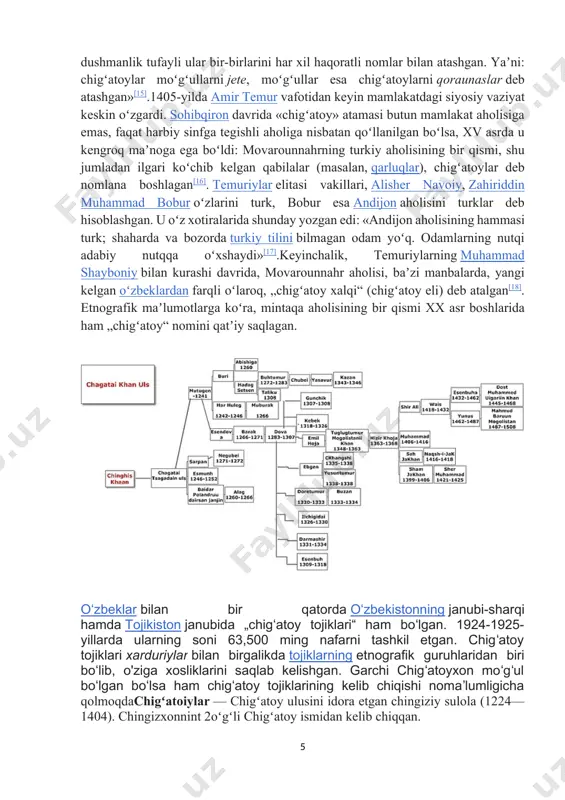 beradi: xon (kebekxon) hayron boʻlib: „yaxshi“ deb aytgan[12]. bu dalillar shuni koʻrsatadiki, chigʻatoy ulusining chingiziylari xiv asr boshlarida turkiy tilining mahalliy qarluq shevasiga oʻtishgan. chingizxonning barcha oʻgʻillaridan faqat chigʻatoyning oʻz ismi bilan atalgan sulolasi va bu sulola asos solgan davlatga paydo boʻlgan. chigʻatoylar orasida toʻrtta urugʻ alohida ahamiyatga ega edi: arlot, jaloyir, qavchin hamda barlos. baʼzi tadqiqotchilarning fikricha, „chigʻatoy“ atamasi dastlab aynan chigʻatoy qoʻshinini tashkil qilgan yuqorida nomlari sanab oʻtilgan moʻgʻul qabilalariga nisbatan qoʻllanilgan[13]. movarounnahrda xv asrda imtiyozli harbiy imtiyozli mulklarga ega boʻlgan koʻchmanchi turkiy qabilalar ham chigʻatoylarga aloqalari boʻlmasa ham oʻzlarini chigʻatoylardan hisoblashgan[14].chigʻatoy ulusi parchalangandan keyin xiv asr oʻrtalarida ikkita alohida davlat shakllandi. chigʻatoy atamasi faqat gʻarbiy davlat (temur davlati) va uning aholisi uchun saqlanib qoldi. mirzo haydar dugʻlatiyning yozishicha, „yangi tashkil etilgan ikki davlat aholisi“ oʻzaro dushmanlik tufayli ular bir-birlarini har xil haqoratli nomlar bilan atashgan. yaʼni: chigʻatoylar moʻgʻullarni jete, moʻgʻullar esa chigʻatoylarni qoraunaslar deb atashgan»[15].1405-yilda amir temur …