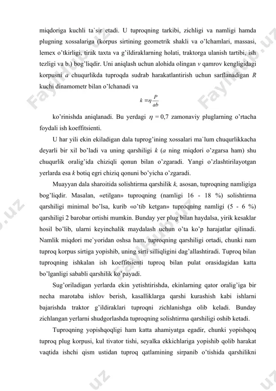 ib harakat vaqtida ishchi qism ustidan tuproq qatlamining sirpanib o’tishida qarshilikni oshirib yuboradi. yopishqoq tuproq mashina g’ildiraklari ishini ham qiyinlashtiradi. tuproqning yopishqoqlik xususiyati, asosan, uning tarkibiga hamda namligiga bog’liqdir. tuproqqa ishlov berishning texnologik operatsiyalari va jarayonlari har qanday agregat ishchi qismining tuproqqa ishlov berishdagi yakuniy ta`sirini texnologik jarayon, uning tarkibiy qismlarini esa texnologik operatsiya deyiladi. masalan, yerni plug bilan shudgorlashda tuproq palaxsasini ag’darish, yumshatish, aralashtirish kabi operatsiyalar bajariladi. boshqa qurollar ta`sirida esa zichlash, tekislash, begona o’tlarni kesish, pushta yasash, jo’yak olish kabi jarayonlar bajariladi. ag’darish — tuproq palaxsasining pastki va ustki qatlamlarini bir-biriga nisbatan o’zgartirishdir. botqoqlik va chim bosgan yerlarda palaxsani gorizontal o’q atrofida 180° ga burib, to’liq to’ntariladi (2- a rasm). har yili shudgorlanadigan, ya`ni madaniylashtirilgan yerlarda esa palaxsani 130°...140° gacha burib ag’dariladi (2-b rasm). ayrim vaziyatlarda, masalan, palaxsadagi tarkibi turli xil bo’lgan qatlamlarning joyini o’zaro almashtirib, tuproqning unumdorligini oshirishda yoki begona o’tlarni chuqur ko’mib yo’qotishda ko’p yarusli shudgorlashdan …
