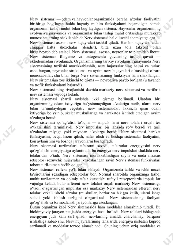 xborot bir asab davri tomonidan o'tkazilgan bo'lgan nerv hujayralari, asosiy jarayonlar. qo'shimcha ma'lumot olish chiquvchi uzatish kanallari katta, uning akson shoxlangan bo'ladi, sinir'dir hosil qiladi. dentritlarni - neyronlarning boshqa jarayonlar. neyronlar bilan aloqa bor aniq ochko - ular kiritish sinaps joylashgan. shuning uchun, bir qo'ng'iroq signal nevronik sinoptik uzatish. nerv sistemasi — odam va hayvonlar organizmida barcha aʼzolar faoliyatini bir-biriga bogʻlagan holda hayotiy muhim funksiyalarni bajaradigan hamda organizmni tashqi muhit bilan bogʻlaydigan sistema. hayvonlar organizmining evolyusiya jarayonida va organizmlar bilan tashqi muhit oʻrtasidagi murakkab munosabatlarning shakllanishida nerv sistemasi hal qiluvchi ahamiyatga ega. nerv sistemasi asosini nerv hujayralari tashkil qiladi. har bir hujayra oʻzidan chiqqan kalta shoxchalar (dendrit), bitta uzun tola (akson) bilan birga neyron deb ataladi. nerv sistemasi, asosan, neyronlar toʻplamidan iborat. nerv sistemasi filogenez va ontogenezda gavdaning tashqi qavati — ektodermadan rivojlanadi. organizmlarning tarixiy rivojlanish jarayonida nerv sistemasining tuzilishi murakkablashib, nerv hujayralarining hajmi va turlari osha borgan, neyronlar strukturasi …