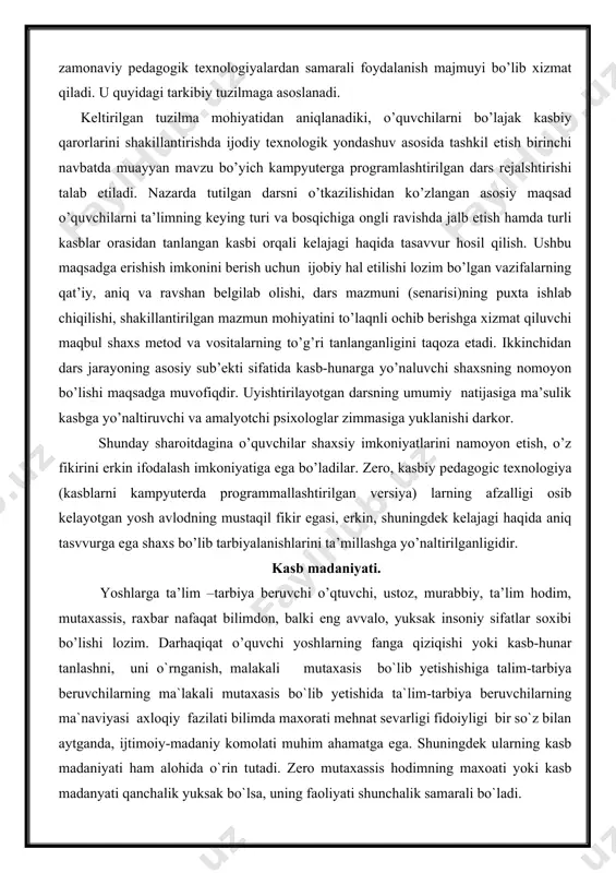 darsni o’tkazilishidan ko’zlangan asosiy maqsad o’quvchilarni ta’limning keying turi va bosqichiga ongli ravishda jalb etish hamda turli kasblar orasidan tanlangan kasbi orqali kelajagi haqida tasavvur hosil qilish. ushbu maqsadga erishish imkonini berish uchun ijobiy hal etilishi lozim bo’lgan vazifalarning qat’iy, aniq va ravshan belgilab olishi, dars mazmuni (senarisi)ning puxta ishlab chiqilishi, shakillantirilgan mazmun mohiyatini to’laqnli ochib berishga xizmat qiluvchi maqbul shaxs metod va vositalarning to’g’ri tanlanganligini taqoza etadi. ikkinchidan dars jarayoning asosiy sub’ekti sifatida kasb-hunarga yo’naluvchi shaxsning nomoyon bo’lishi maqsadga muvofiqdir. uyishtirilayotgan darsning umumiy natijasiga ma’sulik kasbga yo’naltiruvchi va amalyotchi psixologlar zimmasiga yuklanishi darkor. shunday sharoitdagina o’quvchilar shaxsiy imkoniyatlarini namoyon etish, o’z fikirini erkin ifodalash imkoniyatiga ega bo’ladilar. zero, kasbiy pedagogic texnologiya (kasblarni kampyuterda programmallashtirilgan versiya) larning afzalligi osib kelayotgan yosh avlodning mustaqil fikir egasi, erkin, shuningdek kelajagi haqida aniq tasvvurga ega shaxs bo’lib tarbiyalanishlarini ta’millashga yo’naltirilganligidir. kasb madaniyati. yoshlarga ta’lim –tarbiya beruvchi o’qtuvchi, ustoz, murabbiy, ta’lim hodim, mutaxassis, raxbar …
