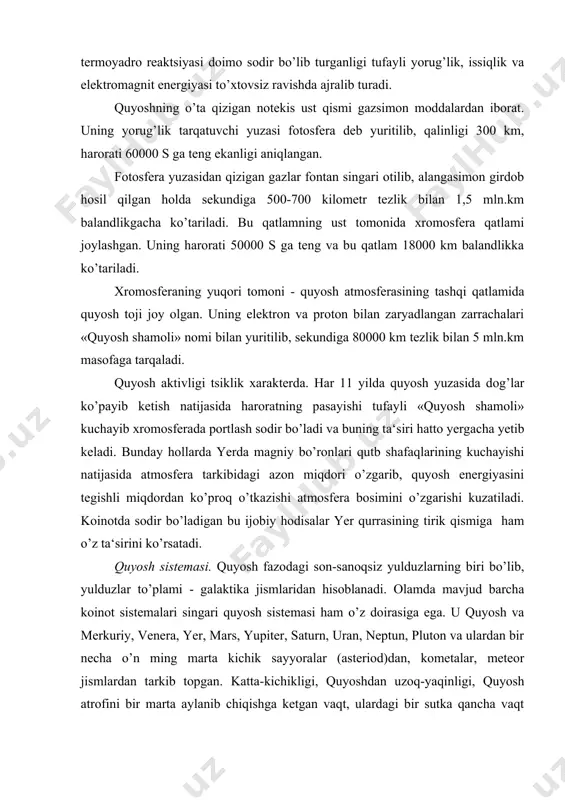 nadi. olamda mavjud barcha koinot sistemalari singari quyosh sistemasi ham o’z doirasiga ega. u quyosh va merkuriy, venera, yer, mars, yupiter, saturn, uran, neptun, pluton va ulardan bir necha o’n ming marta kichik sayyoralar (asteriod)dan, kometalar, meteor jismlardan tarkib topgan. katta-kichikligi, quyoshdan uzoq-yaqinligi, quyosh atrofini bir marta aylanib chiqishga ketgan vaqt, ulardagi bir sutka qancha vaqt davom etishi bilan ham bir-biridan farq qiladi. buni quyidagi jadvalda ko’rishingiz mumkin: sayyoraning nomi quyoshdan o’rtacha uzoqligi diametri quyosh atrofida aylanish davri o’z o’qi atrofida aylanish davri merkuriy 58 mln.km 4880 km 88 kun 176 kun venera 108 mln.km 12100 km 225 kun 243 kun yer 149,6 mln.km 12800 km 365 kun 24 soat mars 228 mln.km 6775 km 687 kun 24,5 soat yupiter 778 mln.km 138300 km 12 yil 10 soat saturn 1427 mln.km 120800 km 30 yil 10 soat uran 2870 mln.km 49000 km 84 yil 11 soat neptun 4496 mln.km 50100 …