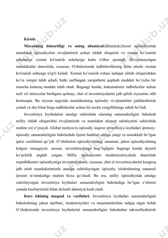 b chiqish. kurs ishining obyekti va predmeti: kurs ishining tarkibiy tuzilishi: . kurs ishi kirish, asosiy qism, xulosa va foydalanilgan adabiyotlar ruyxatidan iborat. kirish qismida kurs ishi maqsadi vazifasi, kurs ishi obyekti va predmeti, shuningdek bir qator ma’lumotlar keltirib o’tilgan. asosiy qism 4 ta rejadan iborat va ularda investitsion loyihaning qiymati va uning samarasini aniqlash masalasi yoritib berilgan. 1.investitsion loyihaning qiymati va samaradorligi: tushunchasi, ahamiyati, baholash usullari davlat, korxona va vazifalaridan biri investitsiyalarning iqtisodiy sarnaradorligini oshirish hisoblanadi. investitsiyalarning iqtisodiy samaradorligini oshirish muammosining mohiyati shundan iboratki, har bir xarajat birligiga – mehnat moddiy, moliyaviy, ishlab chiqarish hajmi, va foyda, milliy daromadni oshirishga erishish lozirn bo'ladi. ushbu mavzumiz, investitsiya loyihalarining samaradorligi masalasiga daxldor ekan, eng avvalo, samara va samaradorlik mohiyati va bilib foydadan holi bo'lmaydi. ma'lumki, makro va mikro iqtisodiyot va ularning sektorlarida «samara» va «samaradorlik» degan atamalarni tez-tez uchratish mumkin. o'zlarining iqtisodiy mohiyati va mazmuniga qarab bir-birlaridan farqlanadi. «samara» tushunchasi o'zida …
