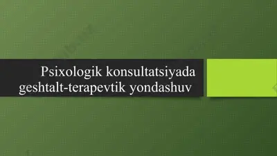 psixologik konsultatsiyada geshtalt-terapevtik yondashuv — PPT
