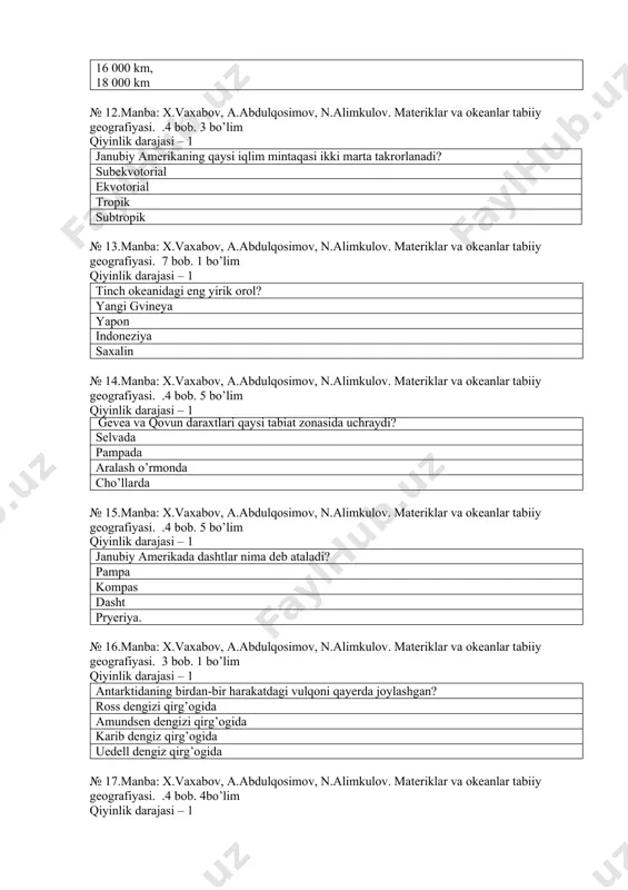 amerikada dashtlar nima deb ataladi? pampa kompas dasht pryeriya. № 16.manba: x.vaxabov, a.abdulqosimov, n.alimkulov. materiklar va okeanlar tabiiy geografiyasi. 3 bob. 1 bo’lim qiyinlik darajasi – 1 antarktidaning birdan-bir harakatdagi vulqoni qayerda joylashgan? ross dengizi qirg’ogida amundsen dengizi qirg’ogida karib dengiz qirg’ogida uedell dengiz qirg’ogida № 17.manba: x.vaxabov, a.abdulqosimov, n.alimkulov. materiklar va okeanlar tabiiy geografiyasi. .4 bob. 4bo’lim qiyinlik darajasi – 1 janubiy qutbga ikkinchi bo`lib borgan sayyohni aniqlang? r.skott j. kuk r.amundsen f, nansen № 18.manba: x.vaxabov, a.abdulqosimov, n.alimkulov. materiklar va okeanlar tabiiy geografiyasi. .4 bob. 2 bo’lim qiyinlik darajasi – 1 atakama va namib cho’llariga xos bo`lgan xususiyatni aniqlang? qirg’oqlari sovuq oqimlar bilan yuviladi qirg’oq ichkarisida joylashgan shimoliy yarim sharda joylashgan materik sharqida joylashgan № 19.manba: x.vaxabov, a.abdulqosimov, n.alimkulov. materiklar va okeanlar tabiiy geografiyasi. .4 bob. 2 bo’lim qiyinlik darajasi – 1 amazoniya sinklizasi qaysi davrda dengiz ostida bo’lgan? poleozoy arxey, protyerozoy mezozoy kaynozoy № 20.manba: x.vaxabov, a.abdulqosimov, …