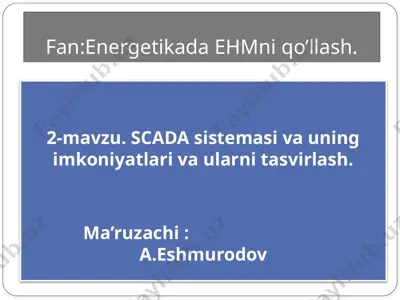 scada sistemasi va uning imkoniyatlari — PPTX
