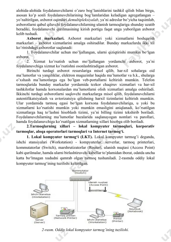 kanallar orqali trafikni tranzit yo’llar bo’ylab uzatishni ta’minlash maqsadida, ulanish tarmoqlarini oʻzaro birlashtirish amalga oshiriladi. magistral tarmoq kommutatorlari, alohida-alohida foydalanuvchilarni o’zaro bog’lanishlarini tashkil qilish bilan birga, asosan ko’p sonli foydalanuvchilarining bog’lamlaridan keladigan agregatlangan – yo’naltirilgan, axborot oqimlari demultipleksiyalab, ya’ni adreslar bo’yicha taqsimlab, axborotlarni qabul qiluvchi foydalanuvchilarning ulanish tarmoqlariga shunday uzatib beradiki, foydalanuvchi qurilmasining kirish portiga faqat unga yuborilgan axborot kelib tushadi. axborot markazlari. axborot markazlari yoki xizmatlarni boshqarish markazlari – axborot xizmatlarini amalga oshiradilar. bunday markazlarda ikki xil ko’rinishdagi axborotlar saqlanadi: 1. foydalanuvchilar uchun mo’ljallangan, ularni qiziqtirishi mumkin boʻlgan axborot. 2. xizmat ko’rsatish uchun mo’ljallangan yordamchi axborot, ya’ni foydalanuvchiga xizmat ko’rsatishni osonlashtiradigan axborot. birinchi turdagi axborot resurslariga misol qilib, har-xil sohalarga oid ma’lumotlar va yangiliklar, elektron magazinlar haqida ma’lumotlar va h.k., shularga o’xshash ma’lumotlarga ega bo’lgan veb-portallarni keltirish mumkin. telefon tarmoqlarida bunday markazlar yordamida tezkor chaqiruv xizmatlari va har-xil tashkilotlar hamda korxonalardan ma’lumotlarni olish xizmatlari amalga oshiriladi. ikkinchi turdagi axborotlarni …