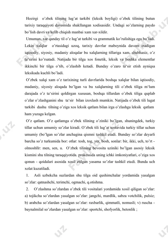 an o’zbek tili vositalari yordamida xosil qiligan so’zlar: a) tojikcha so’zlardan yasalgan so’zlar: jangchi, mardlik, sabza votchilik, pulsiz; b) arabcha so’zlardan yasalgan so’zlar: raxbarlik, qimmatli, nomusli; v) ruscha - baynalmilal so’zlardan yasalgan so’zlar: sportchi, shofyorlik, betonlik ; 3. boshqa tillardan o’tgan yasovchi vositalar yordamida o’z va o’zlashma so’zlardan hosil qilingan so’zlar: tilshunos, madadkor, mexnatkash, ga-zetxon, ilmiy. demak, yasama suz komponentlari, yoki komponentlaridan biri asli o’ziga tilga oid bo’lsada, lekin yasalma (yasama so’z) shu tilning o’zida yaratilgan bo’lsa, bu so’z o’z qatlamga xos so’z xisoblanadi. o’zlashgan qatlam. o’zbek tili o’tmishida qardosh bo’lmagan juda ko’p tillar bilan o’zaro alokada bo’ldi va bu tillardan o’zbek tiliga ma‘lum miqdorda so’zlar o’zlashdi. bu jarayonda o’zbek tiliga ayniqsa fors -, tojik, arab va rus bugungi kunda ingliz tillari barakali ta‘sir etadi: tojikcha so’zlar: osmon, oftob, baxor, shirin, agar, balki, jona-jon.... arabcha so’zlar: kitob, maktab, paxta, xalq., maorif, nutq., savol kabi. ruscha - baynalminal so’zlar: traktor, kino, …