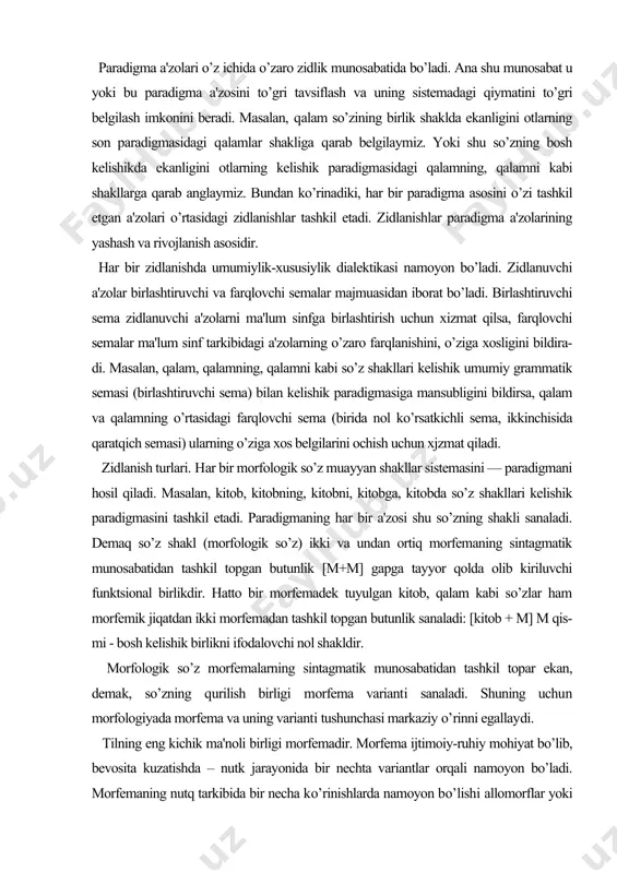 osabatidan tashkil topgan butunlik [m+m] gapga tayyor qolda olib kiriluvchi funktsional birlikdir. hatto bir morfemadek tuyulgan kitob, qalam kabi so’zlar ham morfemik jiqatdan ikki morfemadan tashkil topgan butunlik sanaladi: [kitob + m] m qis-mi - bosh kelishik birlikni ifodalovchi nol shakldir. morfologik so’z morfemalarning sintagmatik munosabatidan tashkil topar ekan, demak, so’zning qurilish birligi morfema varianti sanaladi. shuning uchun morfologiyada morfema va uning varianti tushunchasi markaziy o’rinni egallaydi. tilning eng kichik ma'noli birligi morfemadir. morfema ijtimoiy-ruhiy mohiyat bo’lib, bevosita kuzatishda – nutk jarayonida bir nechta variantlar orqali namoyon bo’ladi. morfemaning nutq tarkibida bir necha ko’rinishlarda namoyon bo’lishi allomorflar yoki morfemaning variantlari sanaladi. masalan, qishlog’imizga so’z shakli hozirgi o’zbek tili nuqtai nazaridan uch allomorfning (tarixiy jihatdan to’rt allomorf: qish +log’+ imiz + ga) sintagmatik munosabatidan tashkil topgan butunlikdir: qishlog’ + imiz + ga. variantlar namoyon bolish shart-sharoitiga ko’ra bir necha turga bo’linadi: 1) kombinator variantlari; '2) pozitsion variantlar; 3) fakultativ variantlar. . …