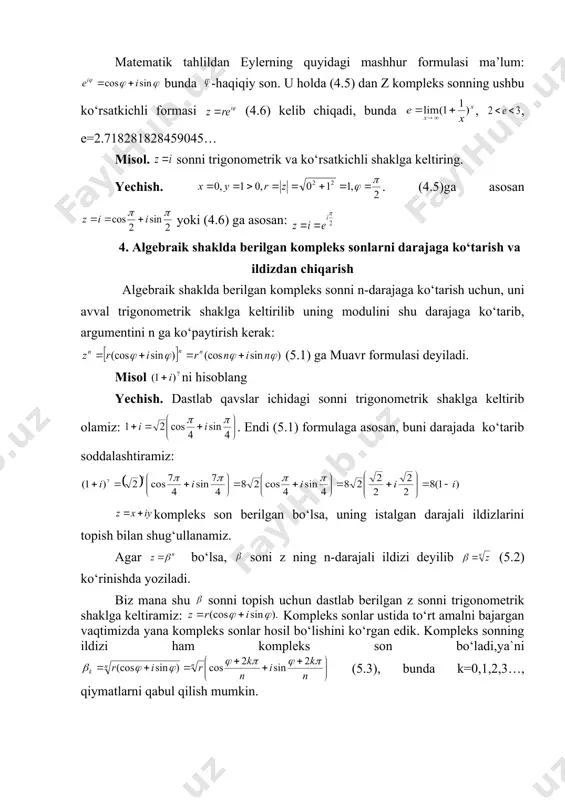 iz ko‘p burchaklar mos kelishi chizmadan ko‘rinadi: shu sababli odatda burchakning umumiy ko‘rinishi (4.3) kabi belgilanib , ni argumentning bosh qiymati deyiladi. chizmadan: . bunda embed equation.3 (4.4 ) endi (4.1) ga asosan (4.5) bo‘lib, o‘ng tomon kompleks sonning trigonometrik shakli (formasi) deyiladi. (0 r < va 0 embed equation.3 <2 ). matematik tahlildan eylerning quyidagi mashhur formulasi ma’lum: bunda -haqiqiy son. u holda (4.5) dan z kompleks sonning ushbu ko‘rsatkichli formasi (4.6) kelib chiqadi, bunda , , e=2.718281828459045… misol. sonni trigonometrik va ko‘rsatkichli shaklga keltiring. yechish. . (4.5)ga asosan yoki (4.6) ga asosan: 4. algebraik shaklda berilgan kompleks sonlarni darajaga ko‘tarish va ildizdan chiqarish algebraik shaklda berilgan kompleks sonni n-darajaga ko‘tarish uchun, uni avval trigonometrik shaklga keltirilib uning modulini shu darajaga ko‘tarib, argumentini n ga ko‘paytirish kerak: (5.1) ga muavr formulasi deyiladi. misol ni hisoblang yechish. dastlab qavslar ichidagi sonni trigonometrik shaklga keltirib olamiz: . endi (5.1) formulaga asosan, …