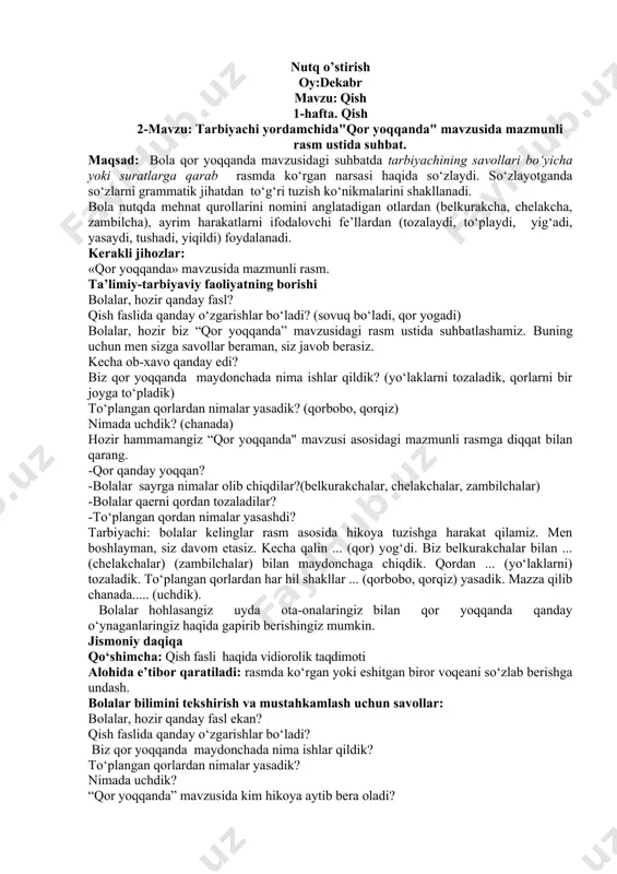hining savollari bo‘yicha yoki suratlarga qarab rasmda ko‘rgan narsasi haqida so‘zlaydi. so‘zlayotganda so‘zlarni grammatik jihatdan to‘g‘ri tuzish ko‘nikmalarini shakllanadi. bola nutqda mehnat qurollarini nomini anglatadigan otlardan (belkurakcha, chelakcha, zambilcha), ayrim harakatlarni ifodalovchi fe’llardan (tozalaydi, to‘playdi, yig‘adi, yasaydi, tushadi, yiqildi) foydalanadi. kerakli jihozlar: «qor yoqqanda» mavzusida mazmunli rasm. ta’limiy-tarbiyaviy faoliyatning borishi bolalar, hozir qanday fasl? qish faslida qanday o‘zgarishlar bo‘ladi? (sovuq bo‘ladi, qor yogadi) bolalar, hozir biz “qor yoqqanda” mavzusidagi rasm ustida suhbatlashamiz. buning uchun men sizga savollar beraman, siz javob berasiz. kecha ob-xavo qanday edi? biz qor yoqqanda maydonchada nima ishlar qildik? (yo‘laklarni tozaladik, qorlarni bir joyga to‘pladik) to‘plangan qorlardan nimalar yasadik? (qorbobo, qorqiz) nimada uchdik? (chanada) hozir hammamangiz “qor yoqqanda" mavzusi asosidagi mazmunli rasmga diqqat bilan qarang. -qor qanday yoqqan? -bolalar sayrga nimalar olib chiqdilar?(belkurakchalar, chelakchalar, zambilchalar) -bolalar qaerni qordan tozaladilar? -to‘plangan qordan nimalar yasashdi? tarbiyachi: bolalar kelinglar rasm asosida hikoya tuzishga harakat qilamiz. men boshlayman, siz davom etasiz. …