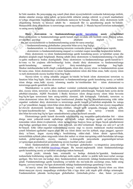 i muayyan ijtimoiy hodisaning dastlabki ko’rinishini anglatadi. diniy fundamentalizm – «ma’lum din vujudga kelgan ilk davriga qaytish va bu yo’l bilan zamonaning barcha muammolarini hal qilish mumkin», degan fikrni ilgari surish ta’limotini anglatadi. istilohdaaqidaning o’zgarmasligini himoya qiladigan, muayyan diniy e’tiqod shakllanishining boshlang’ich davrida belgilangan barcha yo’l-yo’riqlarni qat’iy va og’ishmay bajarilishini talab qiladigan diniy oqimlarni ifodalashda qo’llaniladi. «fundamentalizm» atamasi aslida xristian dini bilan bog’liqdir. fundamentalizm iborasi birinchi bor i jahon urushi arafasida vujudga kelgan protestantlikdagi ortodoksal oqimlarni ifodalash uchun ishlatilgan. bu oqim 1910 yildan keyin shu nom bilan atala boshlagan. fundamentalistlar xristianlikning an’anaviy aqidalariga, ayniqsa bibliyaning mutlaqo mukammalligiga ishonishni mustahkamlash, uni so’zma-so’z sharhlashga qat’iy rioya qilishni talab qildilar. bu oqim keyinchalik amerikada keng tarqalib ketdi. 1919 yili filadelfiyada jahon xristian fundamentalistlari assotsiatsiyasiga asos solindi. xx asrning 70-yillaridan boshlab, bu so’z islomga nisbatan qo’llanila boshladi. bunda «fundamentalizm» atamasi – qur’on va hadislarni so’zma-so’z talqin etuvchi, ilk islomga qaytishga qaratilgan aqidalarni targ’ib qiluvchi …