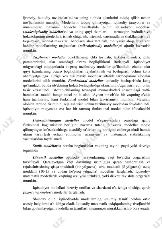 bstrakt (ideal) modellar inson tafakkurining mabsuli bo'lib, ular tushunchalar, gipotezalar va turli xil qarashlar tizimidan iborat. iqtisodiy tadqiqotlarda, boshqarish sohalarida, asosan, abstrakt modellashtirishdan foydalaniladi. ilmiy bilishda abstrakt modellar ma'lum tillarga asoslangan belgilar majmuidan iborat. o'z navbaitida, belgili abstrakt modellar matematik va mantiqiy tillar shaklidagi matematik mantiqiy modellarni ifodalaydi. matematik modellashtirish turli xil tabiatli, ammo bir xil matematik bog'lanishlarni ifodalaydigan voqea va jarayonlarga asoslangan tadqiqot usulidir. iqtisodiyotda modellar turli asoslarga ko'ra tasniflanadi. modellar iqtisodiyotning turli tomonlari (xususan, uning ishlab chiqarish-texnologik, ijtimoiy, hududiy tuzilmalari)ni va uning alohida qismlarini tadqiq qilish uchun mo'ljallanishi mumkin. modellarni tadqiq qilinayotgan iqtisodiy jarayonlar va muammolar mazmuni bo'yicha tasniflashda butun iqtisodiyot modellari (makroiqtisodiy modellar)ni va uning quyi tizimlari — tarmoqlar, hududlar va hokazolarning modellari, ishlab chiqarish, iste'mol, daromadlarni shakllantirish va taqsimlash, mehnat resurslari, baholarni shakllantirish, moliyaviy aloqalar va shu kabilar modellarining majmualari (mikroiqtisodiy modellar)ni ajratib ko'rsatish mumkin. tuzilmaviy modellar ob'ektlarning ichki tuzilishi, tarkibiy qismlari, ichki parametrlarini, ular orasidagi …