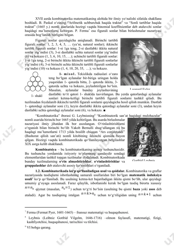 uppalashlar deb ataluvchi kombinatorik tushunchadan foydalanishgan. eramizning xii asrida bxaskara acharya[footnoteref:2] o‘zining ilmiy tadqiqotlarida gruppalash va o‘rin almashtirishlarni qo‘llagan. tarixiy ma’lumotlarga ko‘ra, hindistonlik olimlar kombinatorika elementlaridan, jumladan, birlashmalardan foydalanib, she’riy asarlar tarkibiy tuzilishining mukammalligini tahlil qilishga uringanlar. o‘rta osiyo va g‘arbiy yevropada yashab ijod qilgan olimlarning kombinatorikaga oid ishlari haqida ushbu bobning 3- paragrafida ma’lumot keltirilgan. [2: bxaskara acharya (1114-1178 yildan keyin) – hindistonlik matematik va astronom.] blez paskal umuman olganda, kombinatorikaning dastlabki rivoji qimor o‘yinlarini tahlil qilish bilan bog‘liq. ba’zi atoqli matematiklar, masalan, b. paskal[footnoteref:3], yakob bernulli[footnoteref:4], l. eyler[footnoteref:5], p. l. chebishev[footnoteref:6] turli o‘yinlarda (tanga tashlash, soqqa tashlash, qarta o‘yinlari va shu kabilarda) ilmiy jihatdan asoslangan qaror qabul qilishda kombinatorikani qo‘llashgan. [3: paskal (pascal blez, 1623-1662) – fransuz faylasufi, yozuvchisi, matematigi va fizigi.] [4: bernulli yakob (1654-1705) – shveysariya matematigi.] [5: eyler (euler leonard, 1707-1783) – mashhur matematik, mexanik va fizik.] [6: chebishev (чебышев пафнутий львович, 1821-1894) – rus …