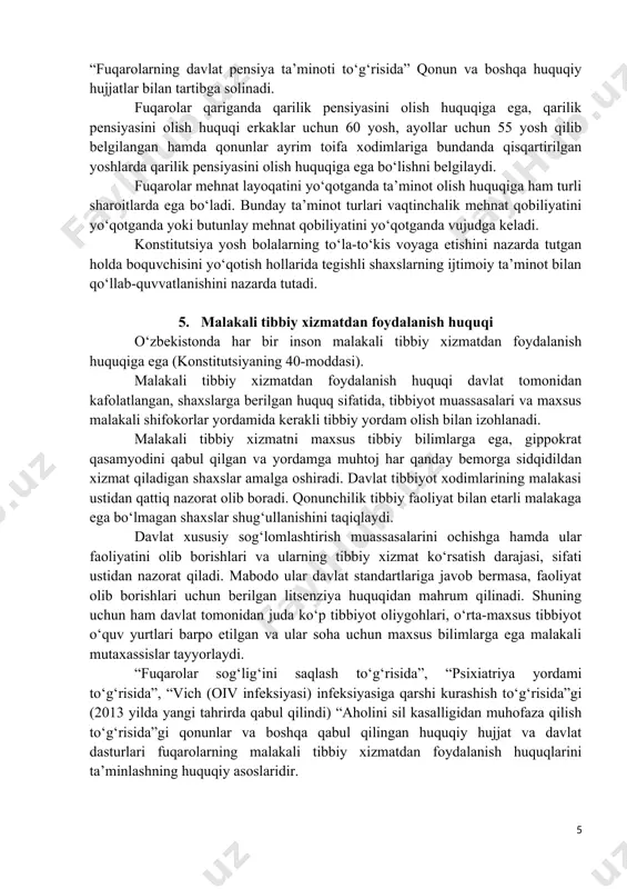 bilan tahdid qilish orqali (shu jumladan mehnat intizomini saqlash vositasi tariqasida) ish bajarishga majburlash taqiqlanadi. quyidagi ishlar, ya’ni: harbiy yoki muqobil xizmat to‘g‘risidagi qonunlar asosida; sudning qonuniy kuchga kirgan hukmiga binoan; qonunda nazarda tutilgan boshqa hollarda bajarilishi lozim bo‘lgan ishlar majburiy mehnat deb hisoblanmaydi. 4. ijtimoiy ta’minot huquqi fuqarolarning mehnat qilish qobiliyati yo‘qolganda yoki pasayganda davlat ularni qo‘llab-quvvatlashi, xalqaro hujjatlar talabidan, davlatning insoniylik g‘oyasiga sodiqlik prinsipidan kelib chiqadi. kishi o‘zining kuch-quvvatini, aqlini, qolaversa, ularning ma’lum qismini davlat idora, korxona, muassasalarida mehnat qilishga sarflash bilan nafaqat o‘zining moddiy ehtiyojini qondiradi, shu bilan birga, davlatga uning korxona, tashkilot, muassasalarining rivojlanishiga, moddiy jihatdan mustahkamlanishiga ham hissa qo‘shadi. shuning uchun kishilar qariganda yoki boshqa sabablar bilan vaqtincha yoki butunlay mehnat qobiliyatini yo‘qotganda, davlat tomonidan qo‘llab-quvvatlanadi. konstitutsiyada fuqarolarning ijtimoiy ta’minot olish huquqi belgilanishi fuqarolarni ijtimoiy tomondan qo‘llab-quvvatlashning huquqiy asosi hisoblanadi. konstitutsiyaning 39-moddasida bu quyidagicha belgilangan: “har kim qariganda, mehnat layoqatini yo‘qotganda, shuningdek boquvchisidan mahrum bo‘lganda …