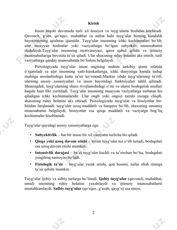 yengilroq namoyon bo‘ladi. · fiziologik ta’sir – tuyg‘ular yurak urishi, qon bosimi, nafas olish ritmiga ta’sir qilishi mumkin. tuyg‘ular ijobiy va salbiy turlarga bo‘linadi. ijobiy tuyg‘ular (quvonch, muhabbat, umid) insonning ruhiy holatini yaxshilaydi va ijtimoiy munosabatlarni mustahkamlaydi. salbiy tuyg‘ular (qo‘rquv, g‘azab, qayg‘u) esa stress. obyekt – bu tuyg‘ular paydo bo‘lishiga sabab bo‘luvchi tashqi yoki ichki omil, hodisa, inson yoki predmetdir. har qanday tuyg‘u muayyan bir obyektga nisbatan shakllanadi. masalan: · muhabbat – inson muayyan bir shaxsga, narsaga yoki faoliyatga nisbatan muhabbat hissini tuyadi. · qo‘rquv – inson xavf soluvchi hodisa, jonivor yoki vaziyatga nisbatan qo‘rquv his qiladi. · quvonch – kutilgan natija yoki muvaffaqiyatli voqeaga nisbatan yuzaga keladi. subyekt – bu tuyg‘ularni boshdan kechiruvchi shaxs yoki tirik mavjudotdir. har qanday tuyg‘u subyektiv bo‘lib, uni konkret inson yoki guruh his qiladi. masalan: · o‘quvchi (subyekt) imtihon natijalaridan quvonch (tuyg‘u) his qiladi. · sayohatchi (subyekt) baland tog‘larda xavfsizlik bilan bog‘liq qo‘rquvni (tuyg‘u) …