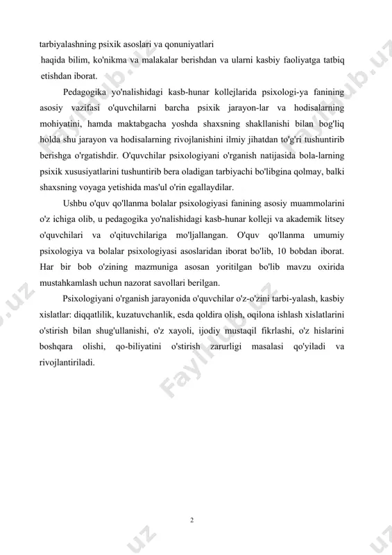 latimiz fuqarosi sifatida mas'uliyatni his eta bilishi lozim. tarbiyachilik kasbiga xos psixik holatlar va xarakter maktabgacha yoshdagi bolalar psixikasining o'ziga xos xususiyatlarini tarbiyalashning psixik asoslari va qonuniyatlari haqida bilim, ko'nikma va malakalar berishdan va ularni kasbiy faoliyatga tatbiq etishdan iborat. pedagogika yo'nalishidagi kasb-hunar kollejlarida psixologi-ya fanining asosiy vazifasi o'quvchilarni barcha psixik jarayon-lar va hodisalarning mohiyatini, hamda maktabgacha yoshda shaxsning shakllanishi bilan bog'liq holda shu jarayon va hodi​salarning rivojlanishini ilmiy jihatdan to'g'ri tushuntirib berishga o'rgatishdir. o'quvchilar psixologiyani o'rganish natijasida bola-larning psixik xususiyatlarini tushuntirib bera oladigan tarbiyachi bo'libgina qolmay, balki shaxsning voyaga yetishida mas'ul o'rin egallaydilar. ushbu o'quv qo'llanma bolalar psixologiyasi fanining asosiy muammolarini o'z ichiga olib, u pedagogika yo'nalishidagi kasb-hunar kolleji va akademik litsey o'quvchilari va o'qituvchilariga mo'ljallangan. o'quv qo'llanma umumiy psixologiya va bolalar psixologiyasi asoslaridan iborat bo'lib, 10 bobdan iborat. har bir bob o'zining mazmuniga asosan yoritilgan bo'lib mavzu oxirida mustahkamlash uchun nazorat savollari berilgan. psixologiyani o'rganish jarayonida o'quvchilar o'z-o'zini …