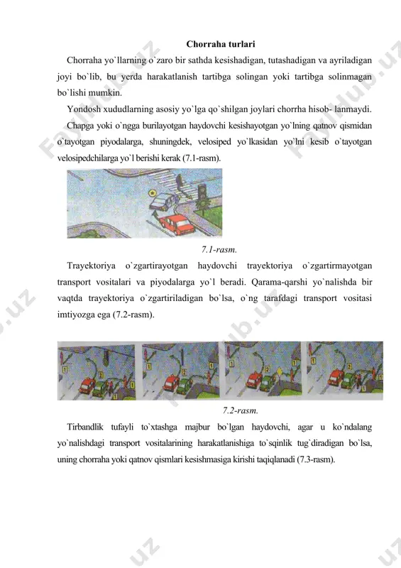 altirgich yo`nalishida harakatlanayotgan transport vositasining haydovchisi boshqa yo`nalishlardagi transport vositalariga yo`l berishi kerak (7.5-7.6-rasmlar). 7.5-rasm. 7.6-rasm. agar svetofor yoki tartibga soluvchining ishoralari tramvay va relssiz transport vositalariga bir vaqtda harakatlanishga ruxsat bersa, harakatlanish yo`nalishidan qat`iy nazar, tramvay oldin o`tish xuquqiga ega bo`ladi (7.7-rasm). svetoforning ruxsat etuvchi ishorasida chorrahaga kirgan haydovchi, undan chiqishdagi svetofor ishorasidan qat`iy na​zar, belgilangan yo`nalishda harakatni davom ettirishi kerak. biroq, chorrahada haydovchining yuradigan yo`lida joylashgan svetoforlar oldida to`xtash chiziqlari (yoki 5.33 belgisi) bo`lsa, u svetoforning har bir ishorasiga amal qilishi shart (7.8-rasm). 7.8-rasm. o`ngga yoki chapga buripib chorrahadan chiqishdagi svetofor ko`ndalang yo`lda o`rnatilgan svetoforning dublyori bo`lishi mumkin (7.8-rasm). svetoforning harakatlanishga ruxsat beruvchi ishorasi yonganda haydovchi chorraha orqali harakatlanishni tugallayotgan transport vositalari va qatnov qismidan tegishli yo`nalishda o`tishni tugallayotgan piyodalarga yo`l berishi shart (7.9-rasm). 7.9-rasm. tartibga solinmagan chorrahalar transport oqimi zich va serqatnov bo`lmagan yo`llarning kesishmasidagi chorrahalarda harakatlansh tartibini imtiyoz belgilari, ular bo`lmaganida haydovchilarning o`zlari o`zaro yo`lning qoplamasi …